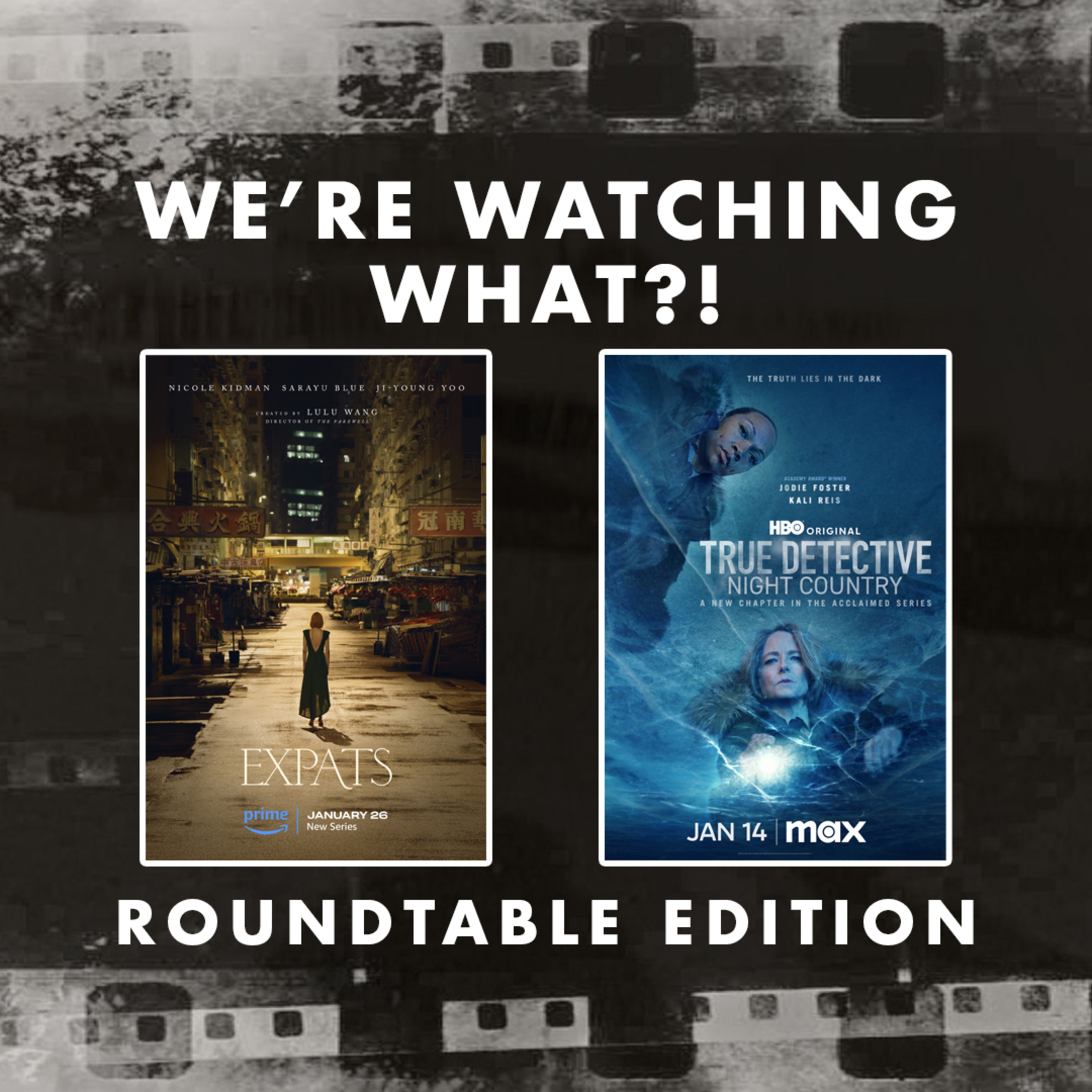 Roundtable - Expats Episodes 01 - 02 | True Detective Night Country Episode 03