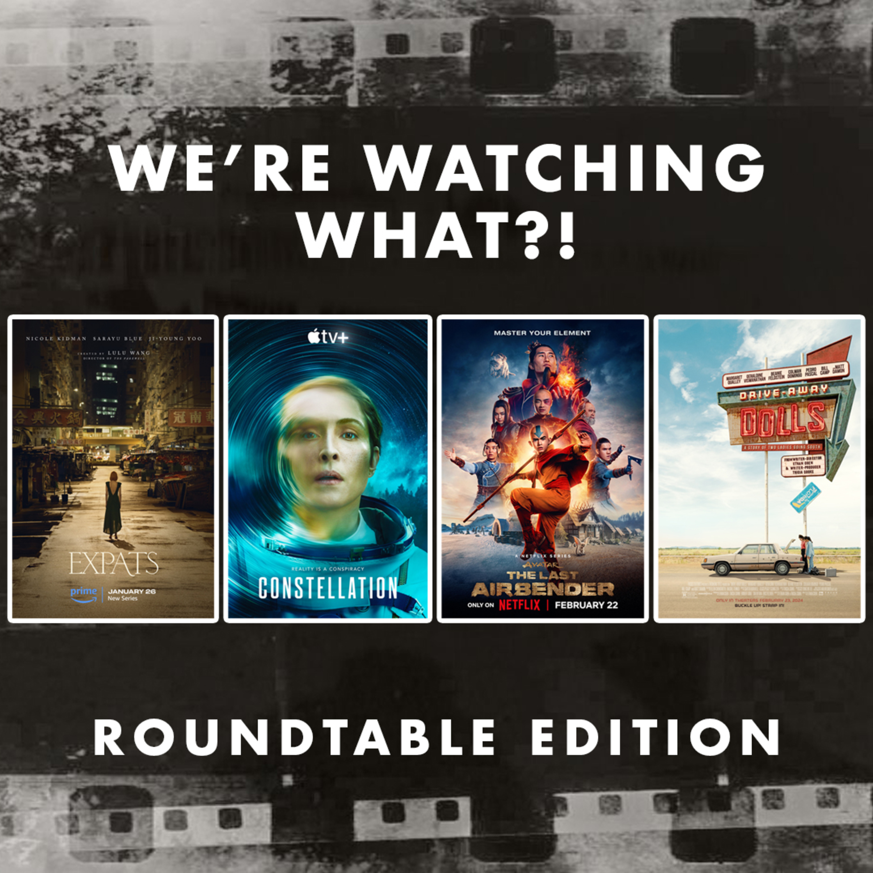 Roundtable - Expats Episode 06 | Constellation Episodes 01 - 03 | Avatar: The Last Airbender Episode 01 | Drive-Away Dolls