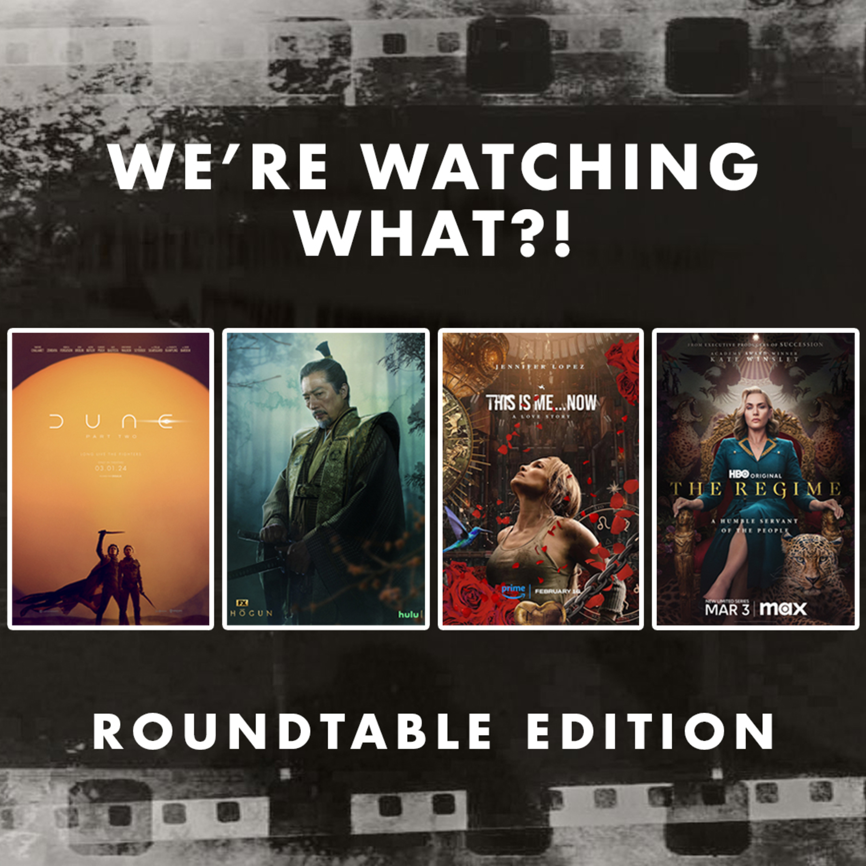 Roundtable - Dune: Part Two | Shōgun Episodes 01 - 02 | This is Me... Now | The Regime Episode 01