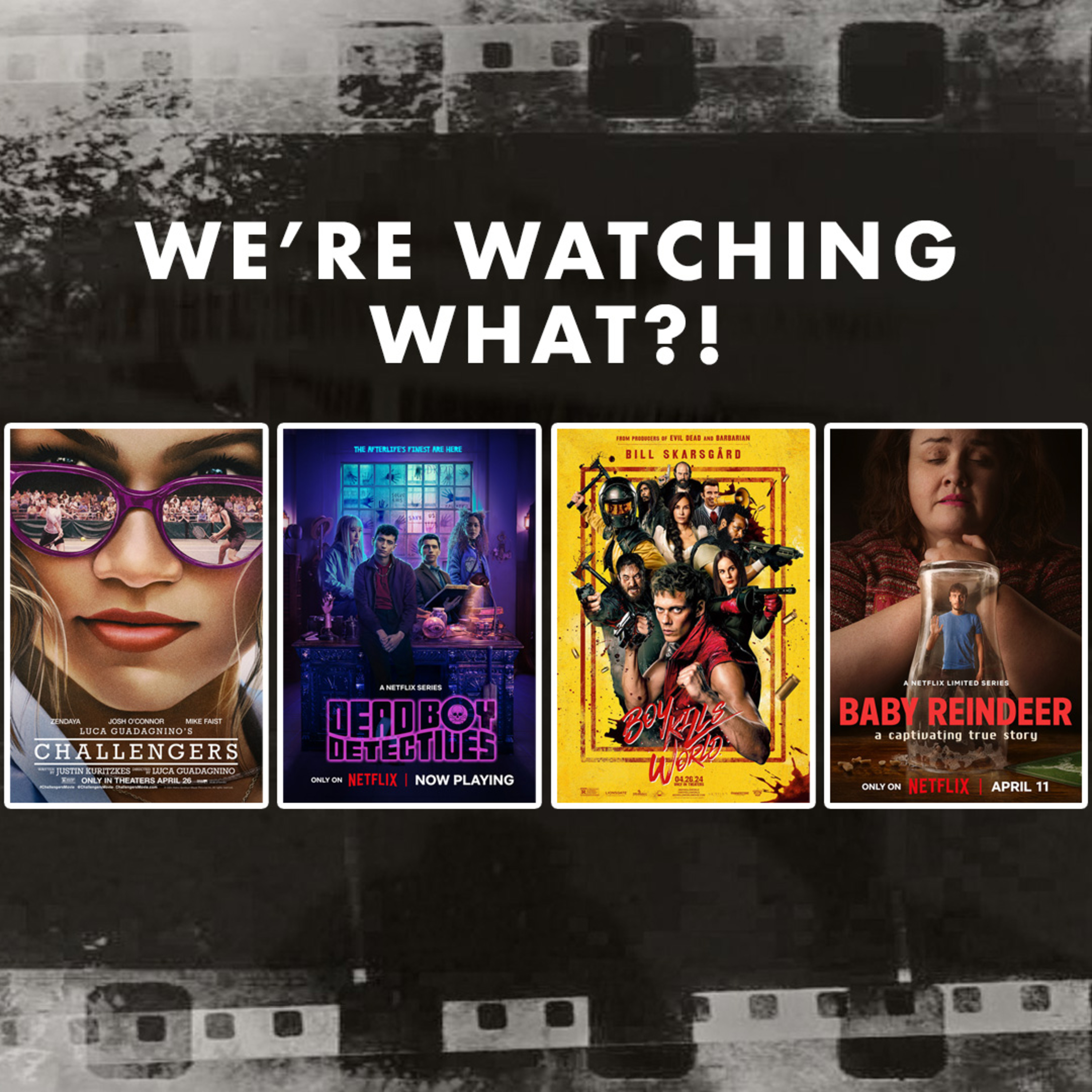 Review - Challengers | Dead Boy Detectives | Boy Kills World | Baby Reindeer