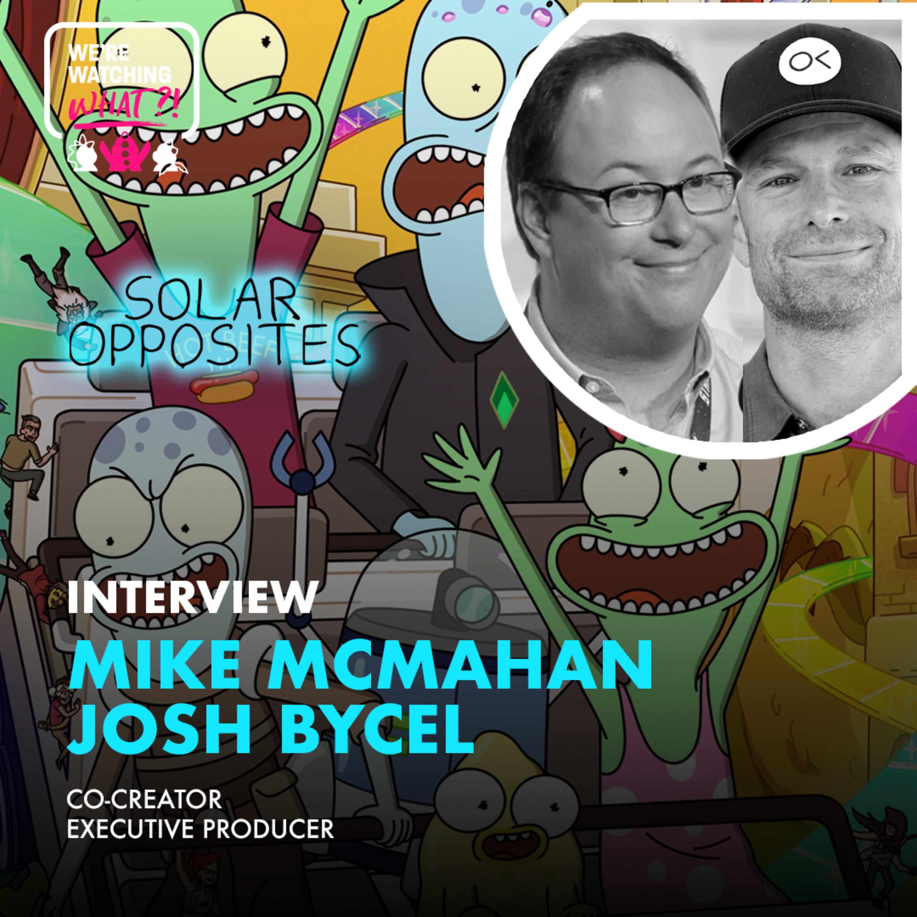 Interview - Mike McMahan, Josh Bycel for Solar Opposites