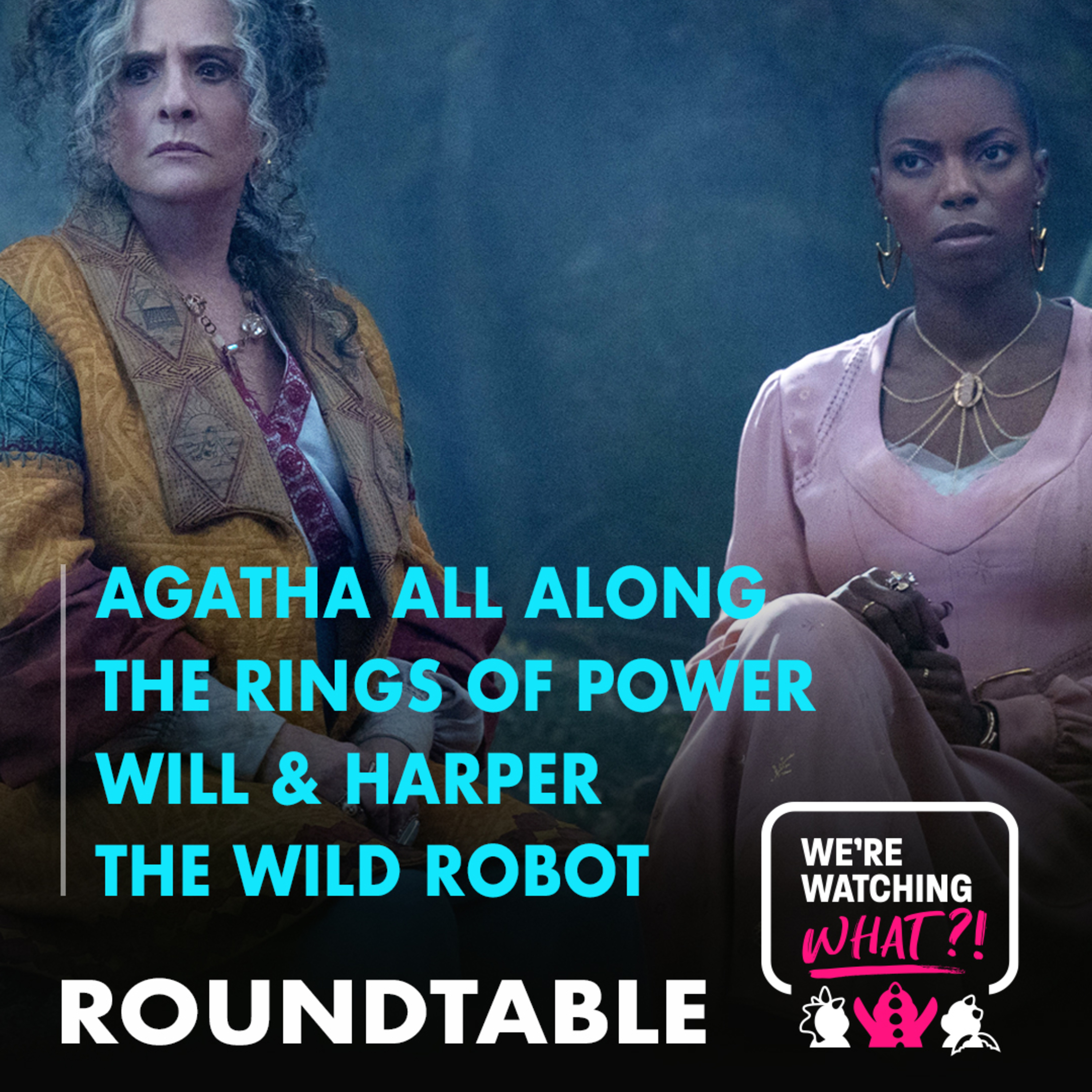 Roundtable - Agatha All Along Episode 03 | The Rings of Power Episodes 07 | Will & Harper | The Wild Robot