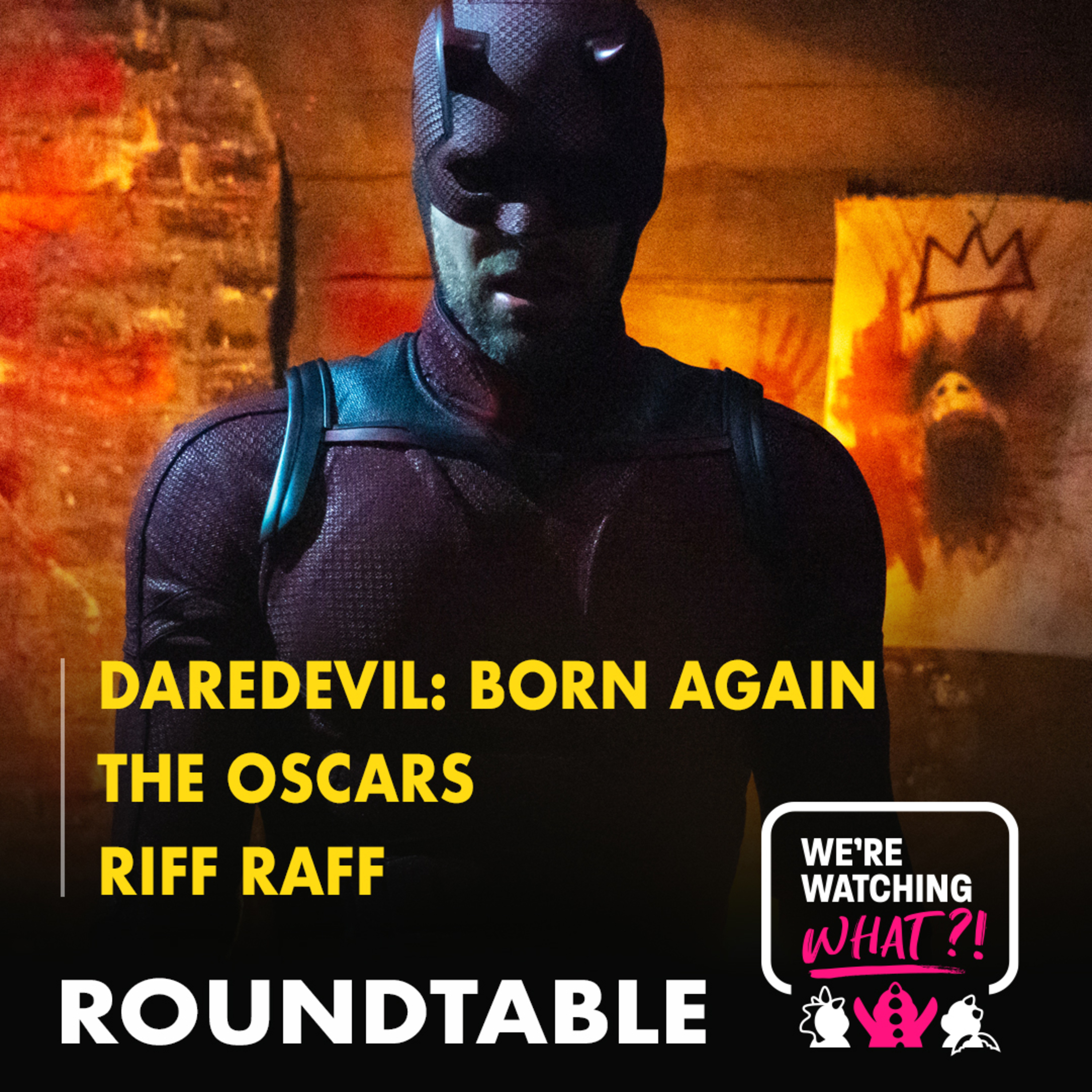 Roundtable - Daredevil: Born Again Episodes 01 - 02 | 97th Academy Awards | Riff Raff
