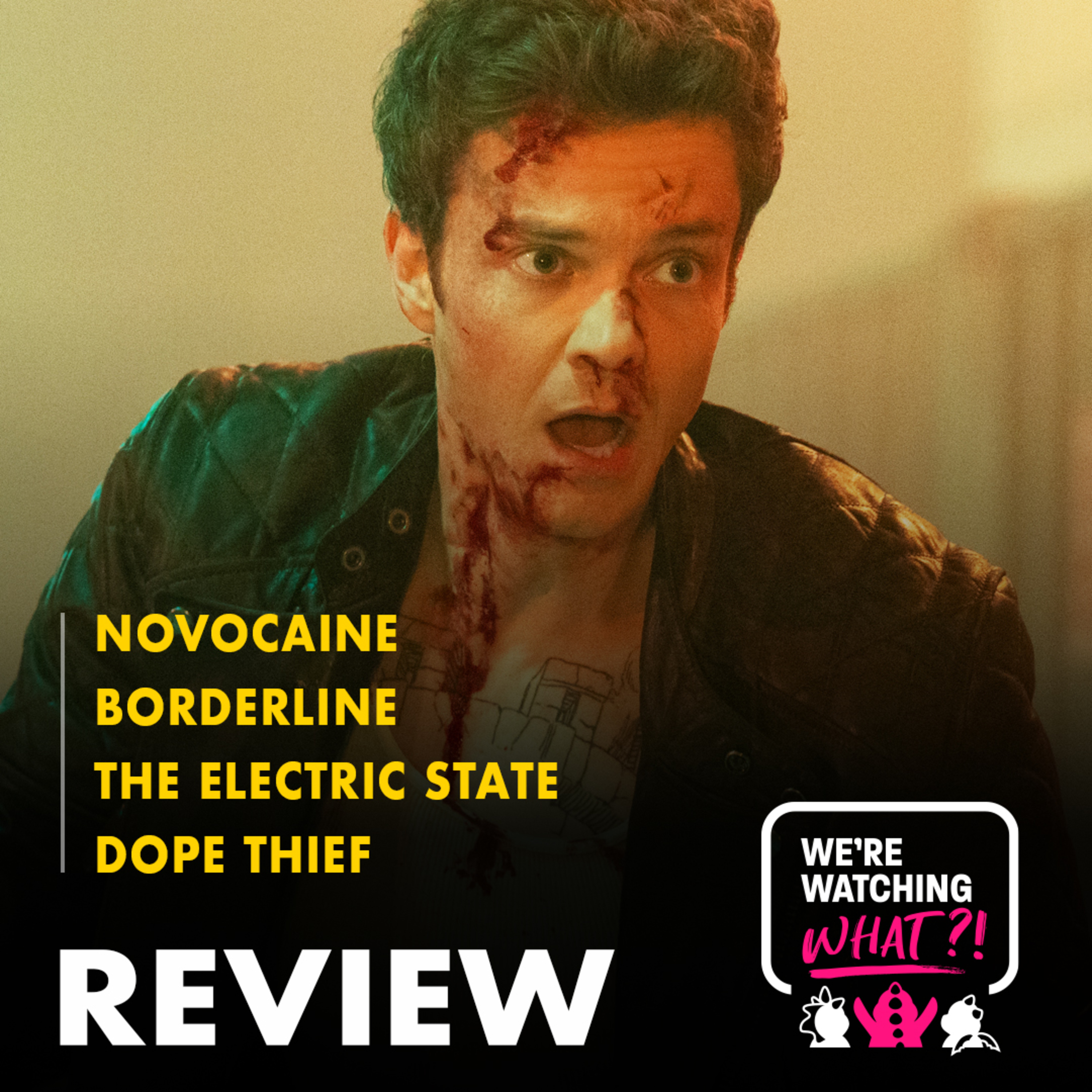 Review - Novocaine | Borderline | The Electric State | Dope Thief