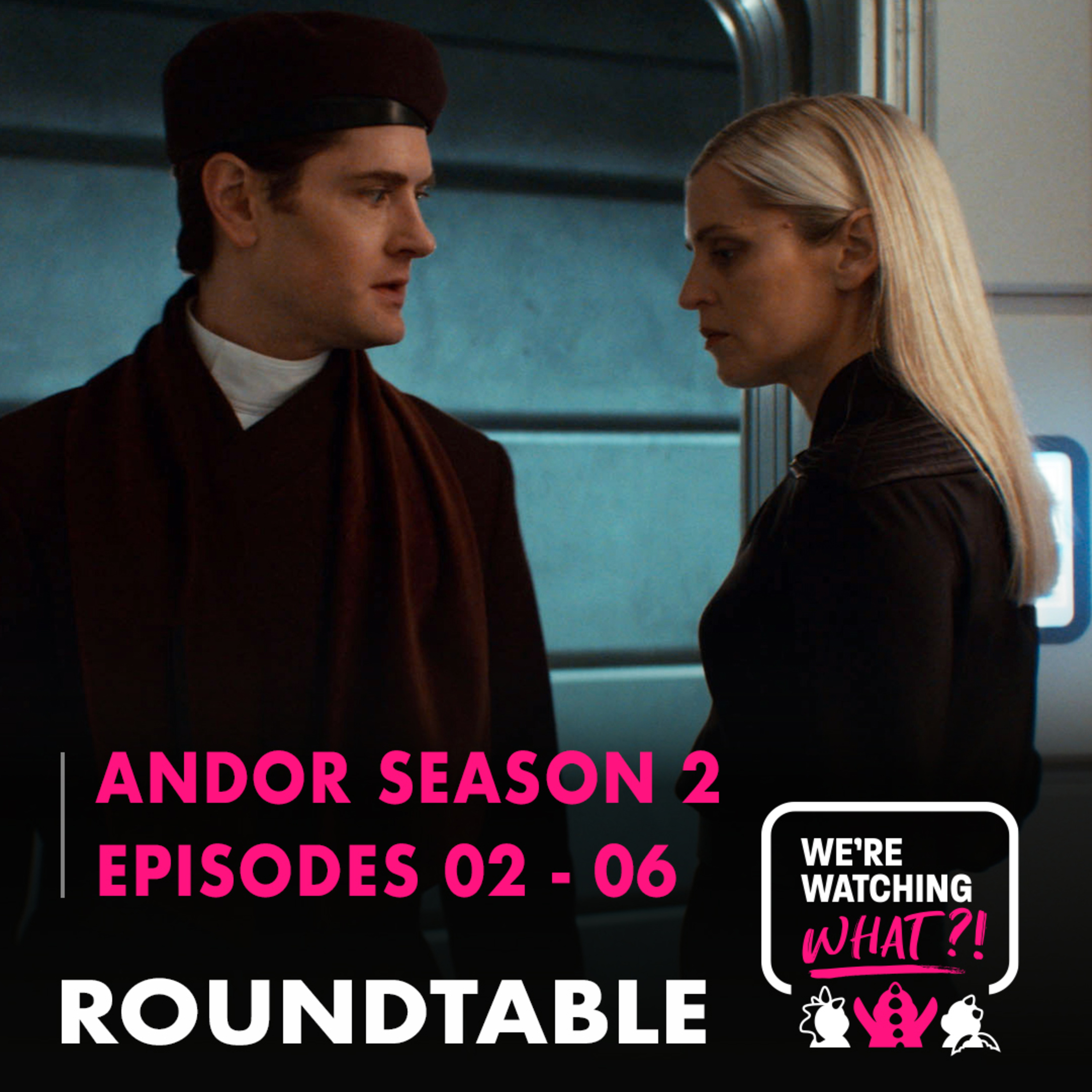 Roundtable - Andor Season 2 Episodes 02 - 06