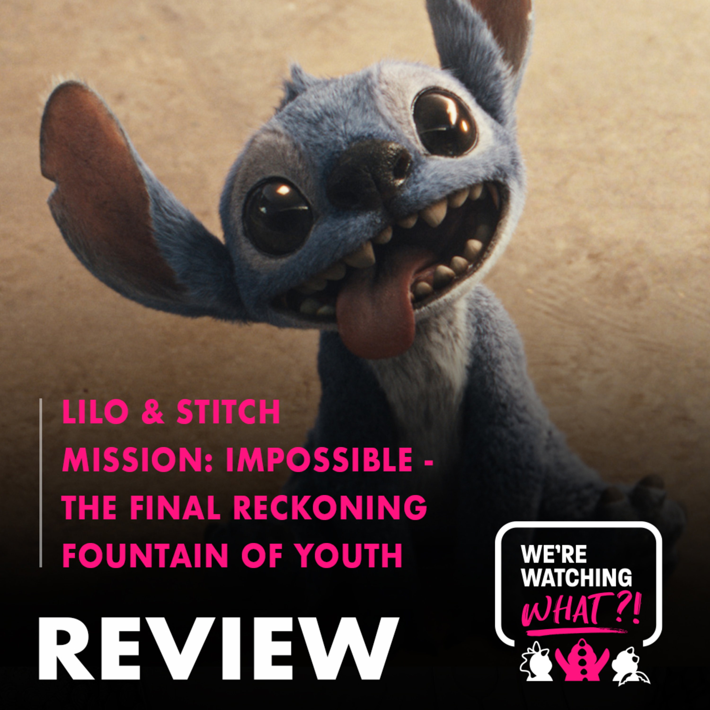 Review - Lilo & Stitch | Mission: Impossible - The Final Reckoning | Fountain of Youth