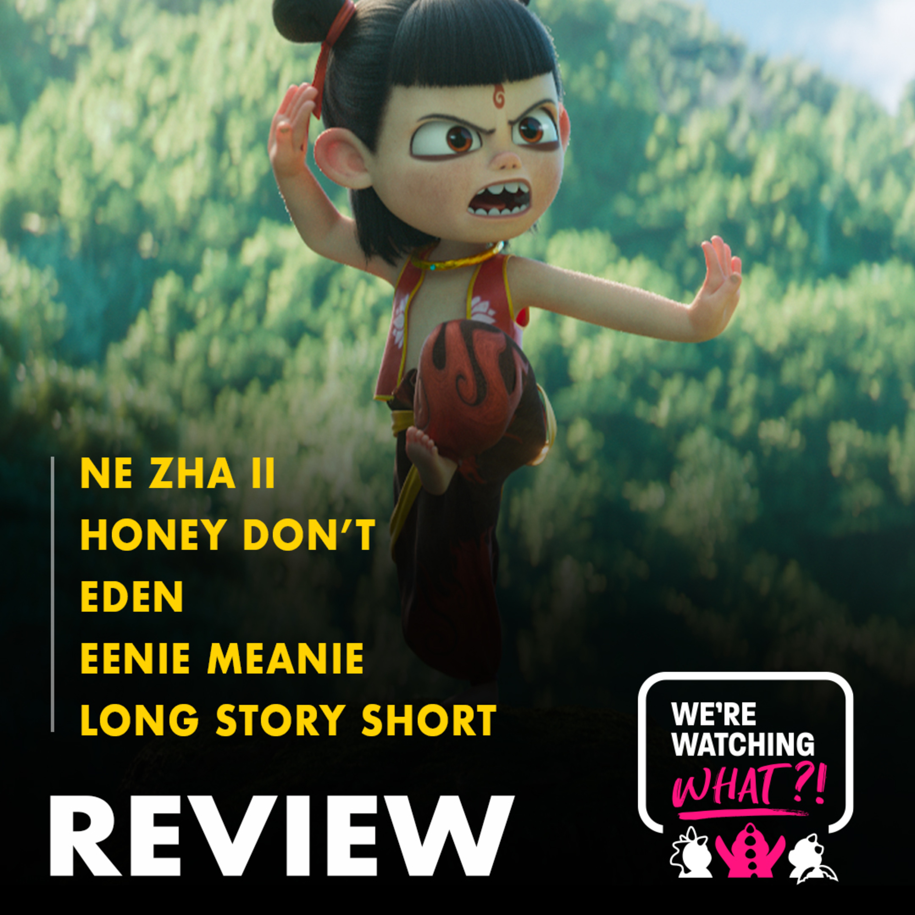 Review - Ne Zha 2 | Honey Don't | Eden | Eenie Meanie | Long Story Short