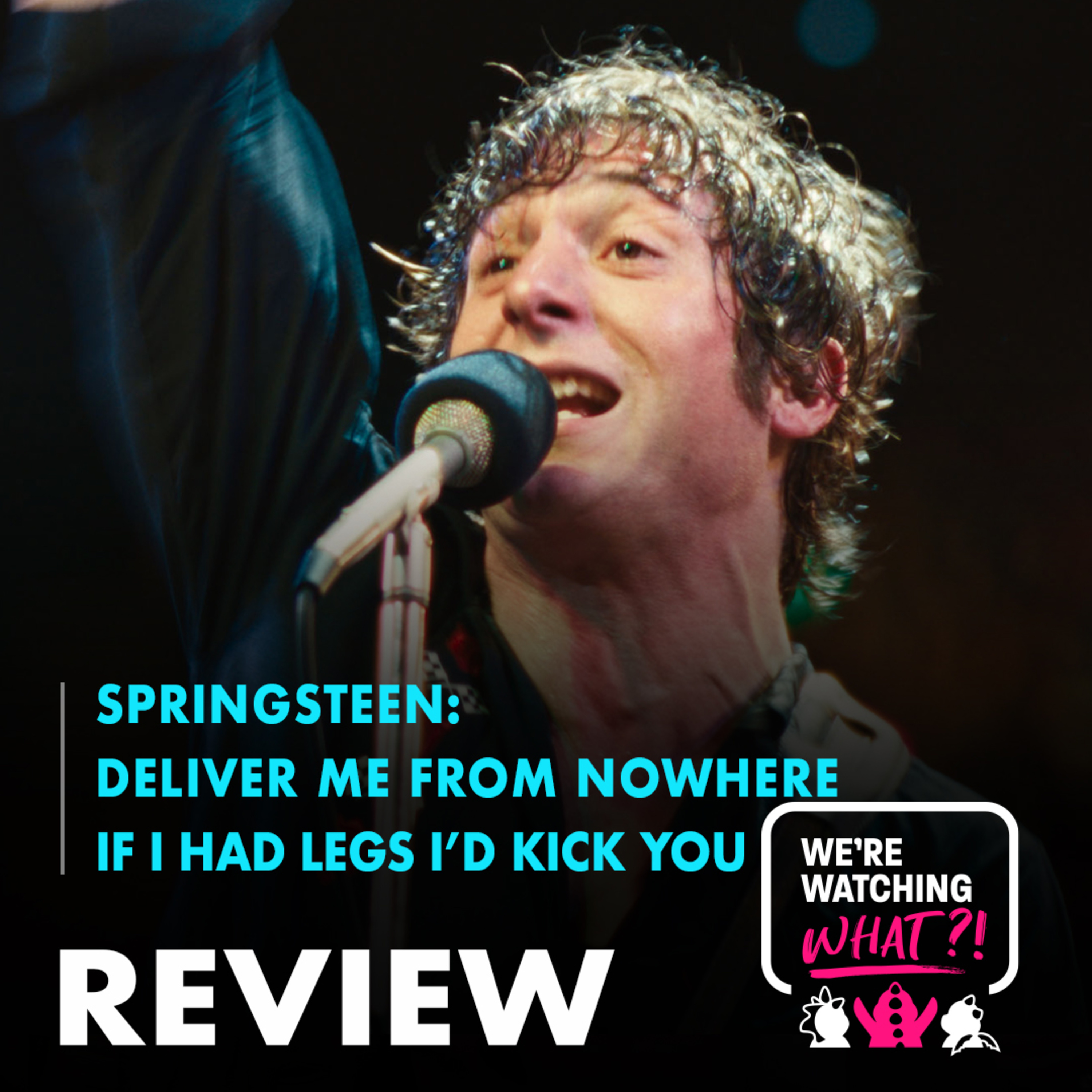 Review - Springsteen: Deliver Me from Nowhere | If I Had Legs I'd Kick You episode artwork