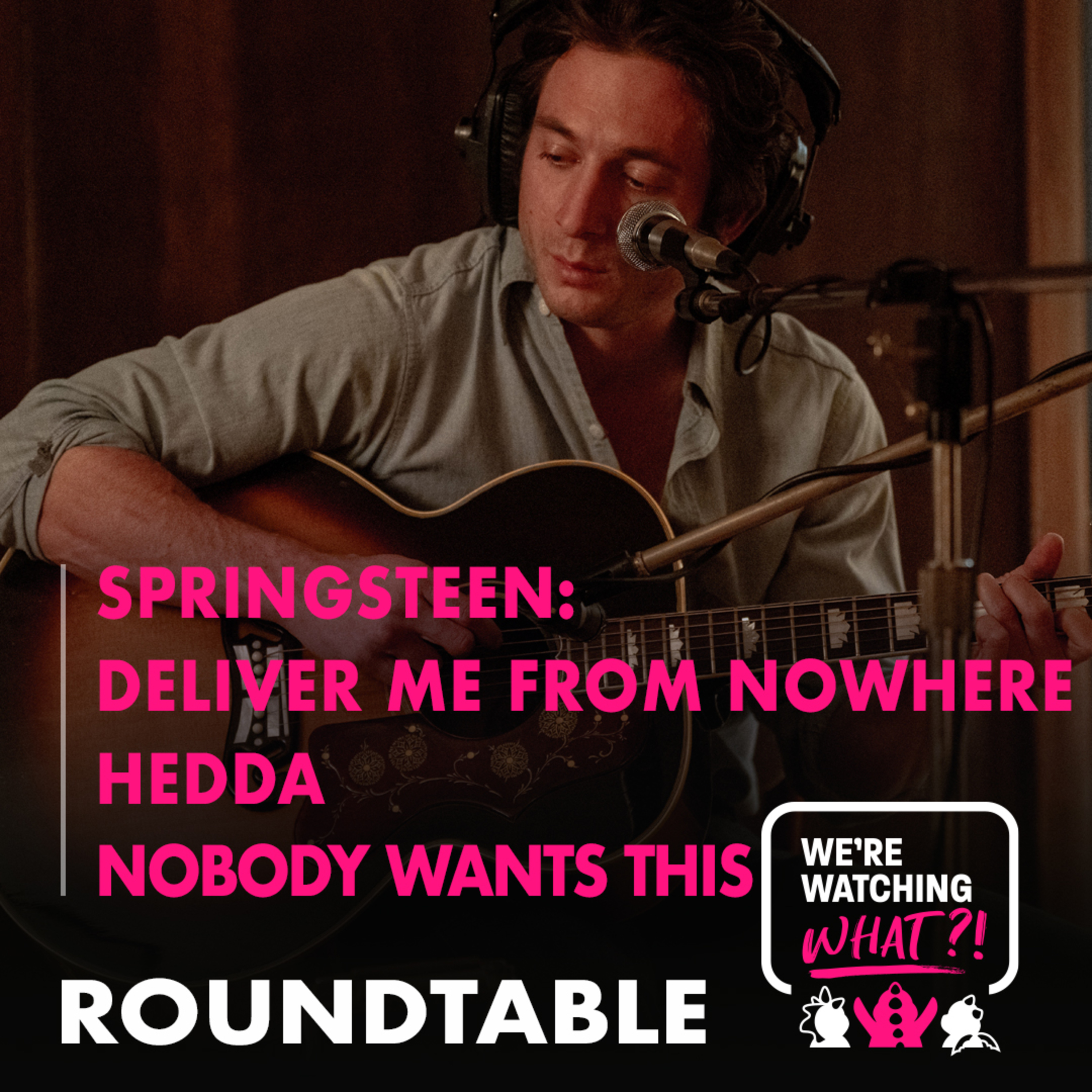 Roundtable - Springsteen: Deliver Me from Nowhere | Hedda | Nobody Wants This Season 2 episode artwork