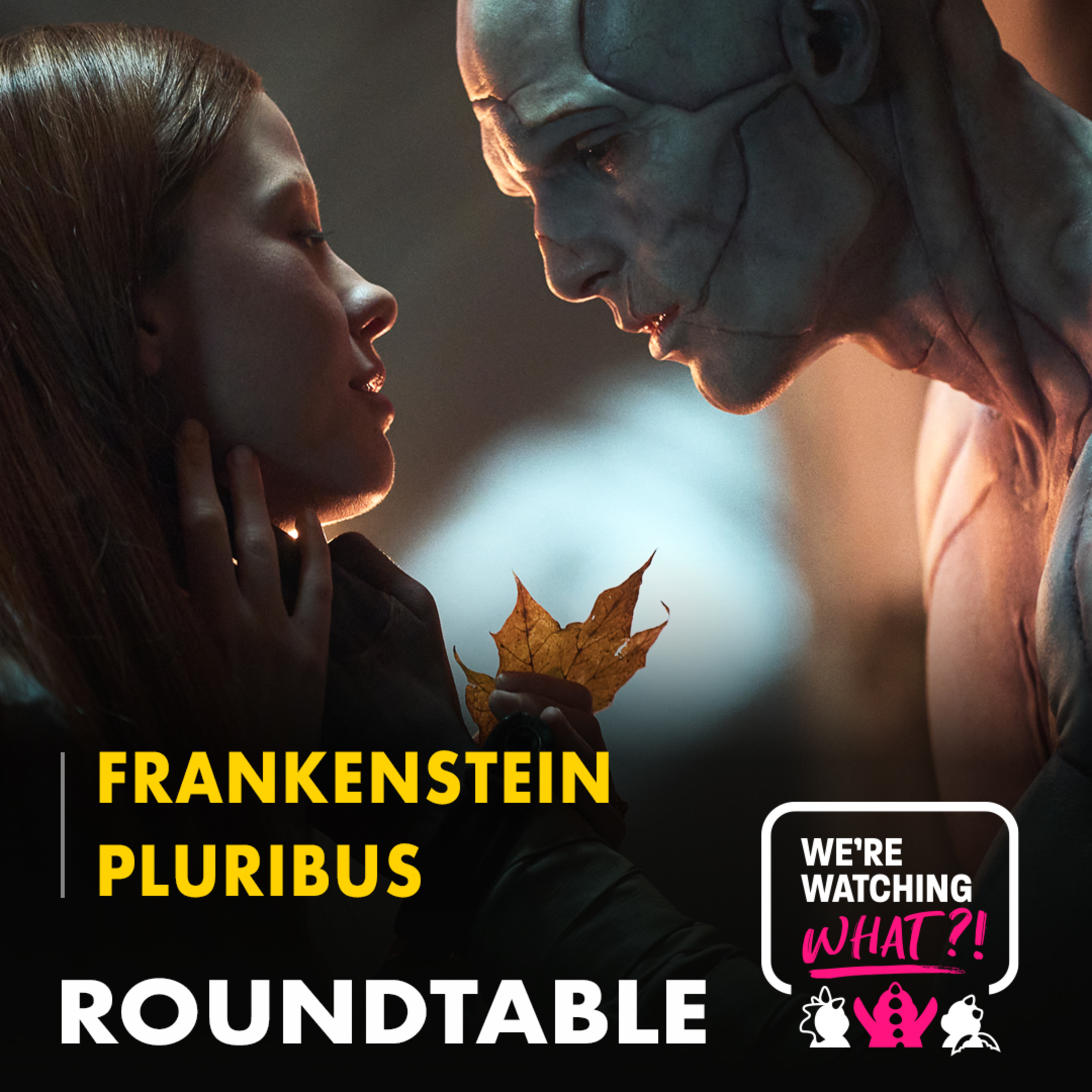 Roundtable - Frankenstein | Pluribus Episodes 01 - 02 episode artwork