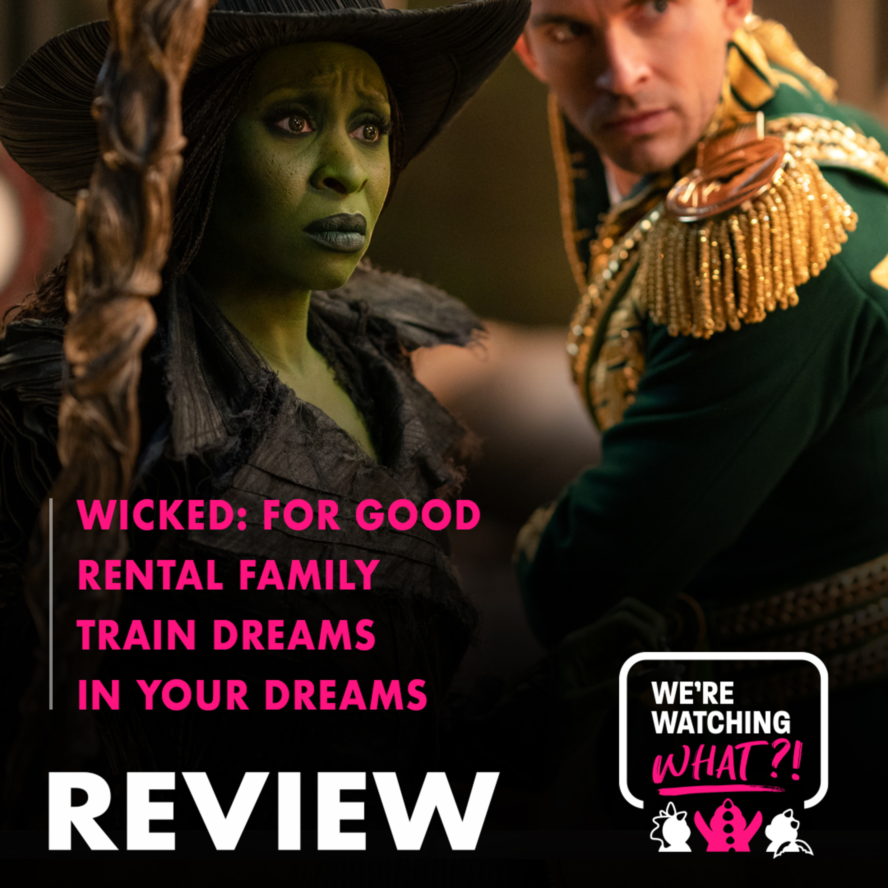 Review - Wicked: For Good | Rental Family | Train Dreams | In Your Dreams episode artwork