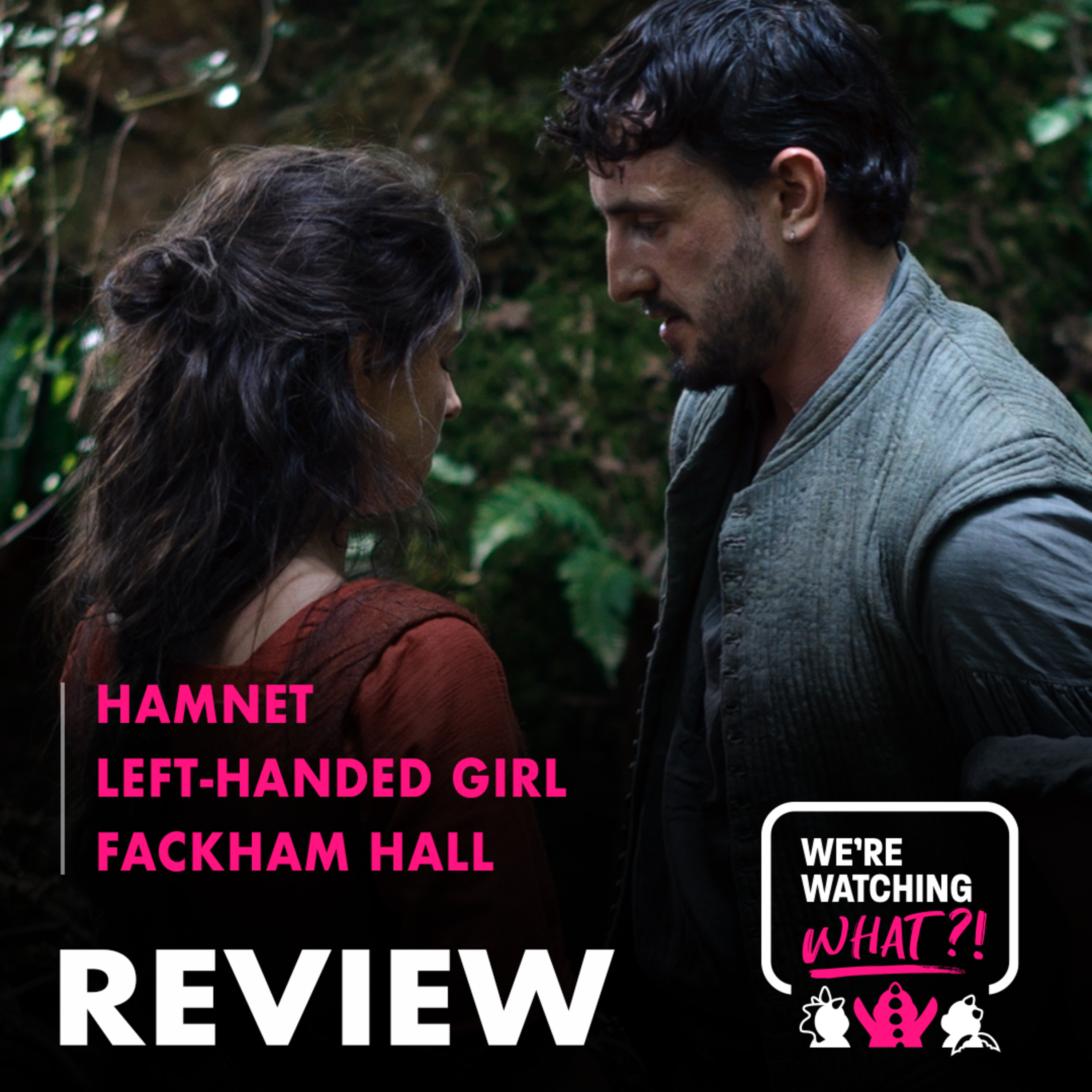 Review - Hamnet | Left-Handed Girl | Fackham Hall episode artwork