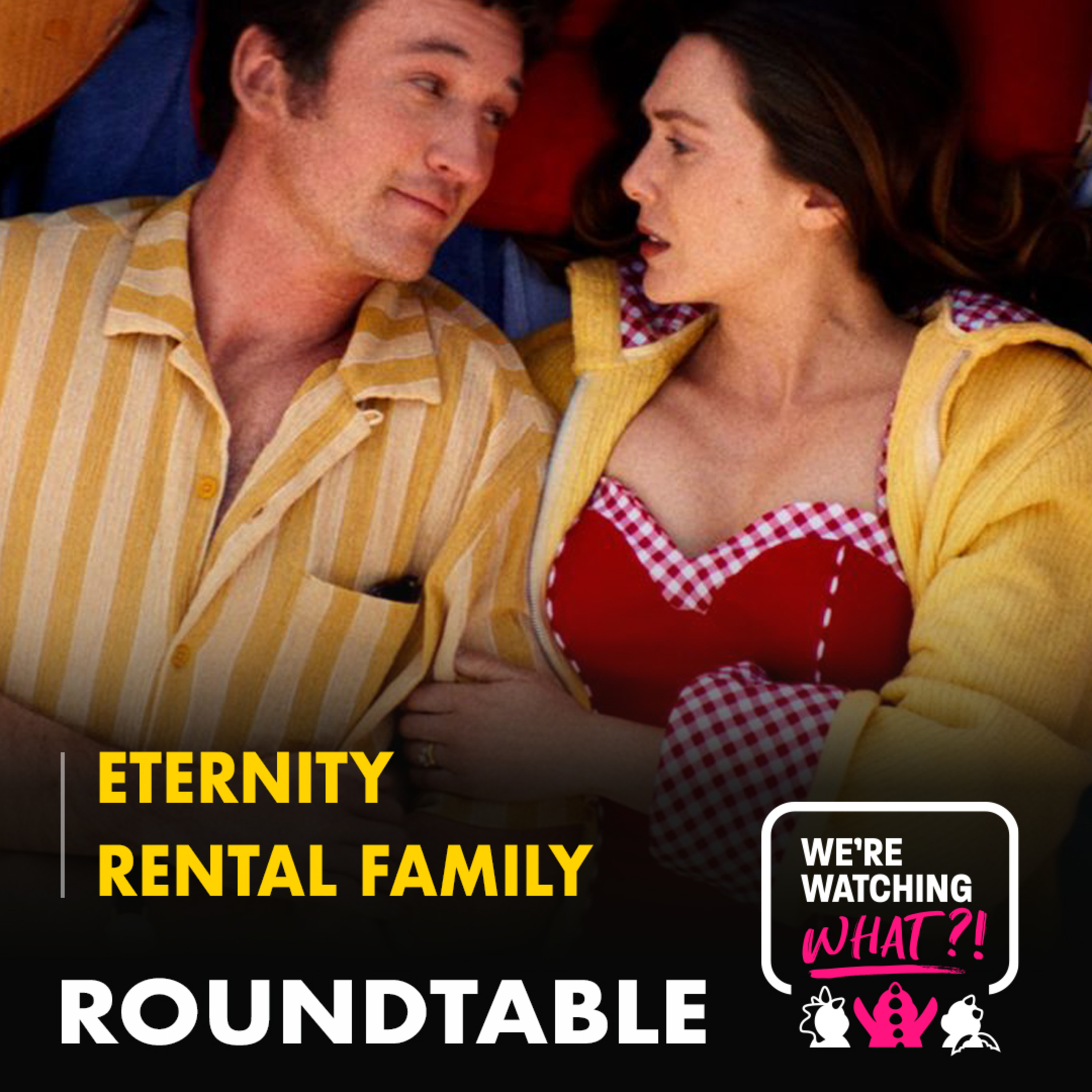 Roundtable - Eternity | Rental Family episode artwork