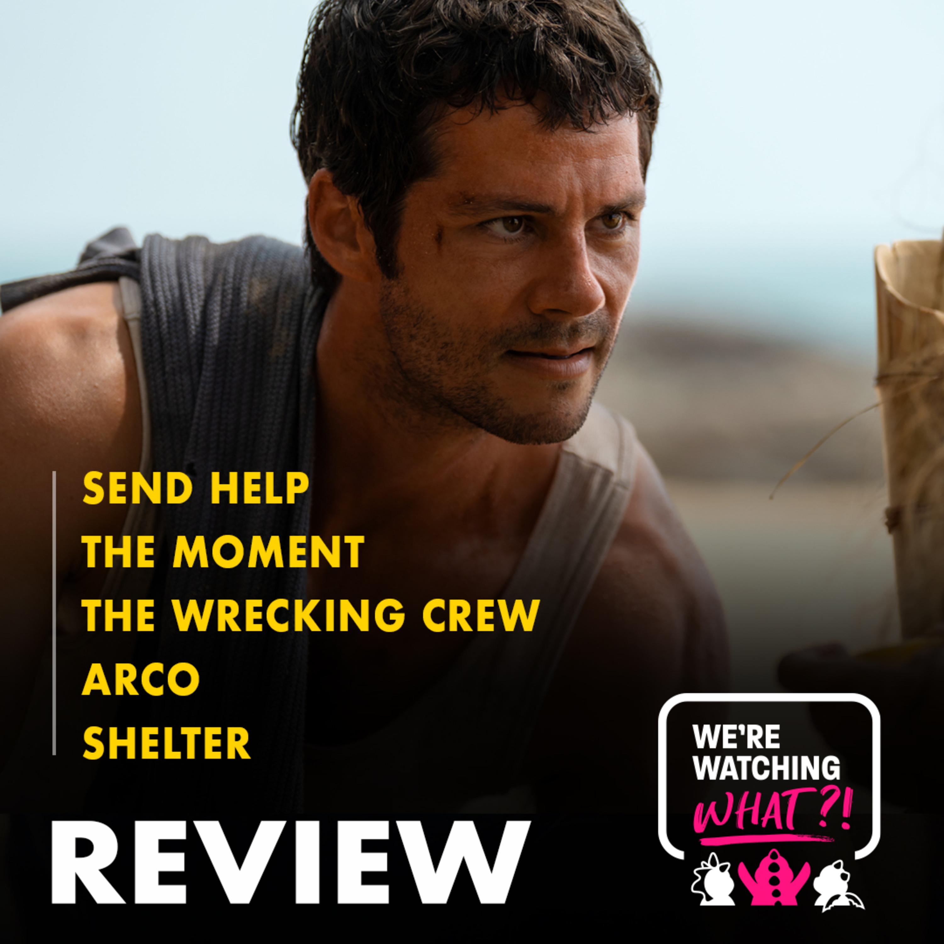 Review - Send Help | The Moment | The Wrecking Crew | Arco | Shelter episode artwork