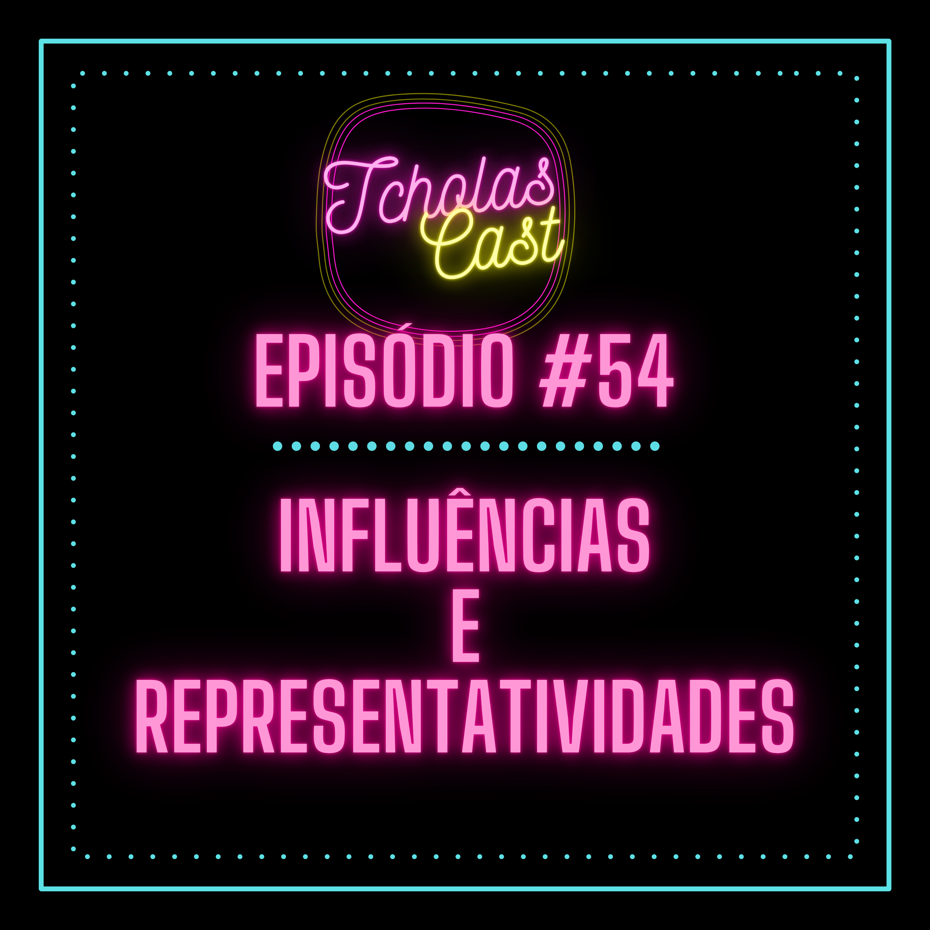 #54 - Influências e Representatividades episode artwork