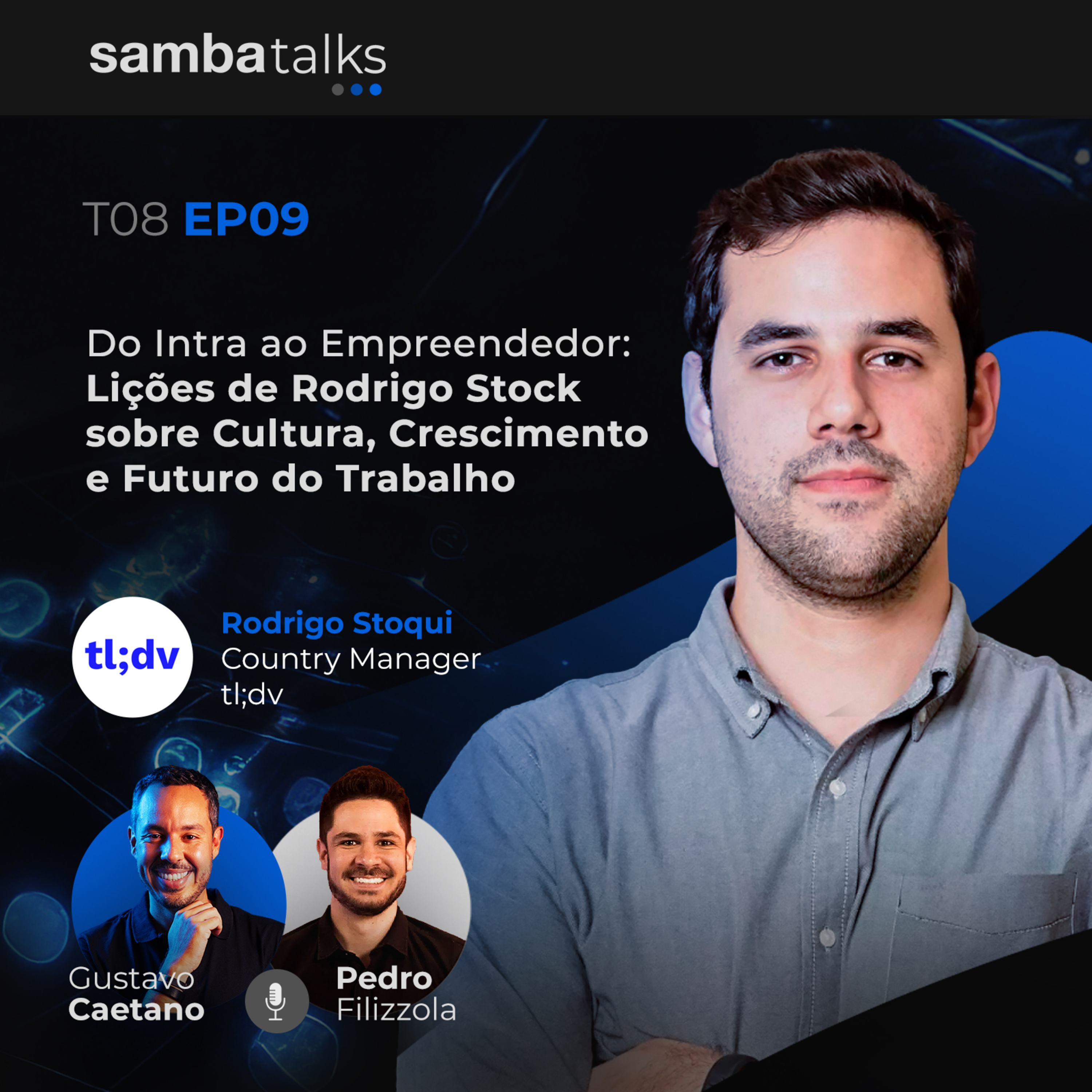 T08E09 Do Intra ao Empreendedor: Lições de Rodrigo Stoqui sobre Cultura, Crescimento e Futuro do Trabalho
