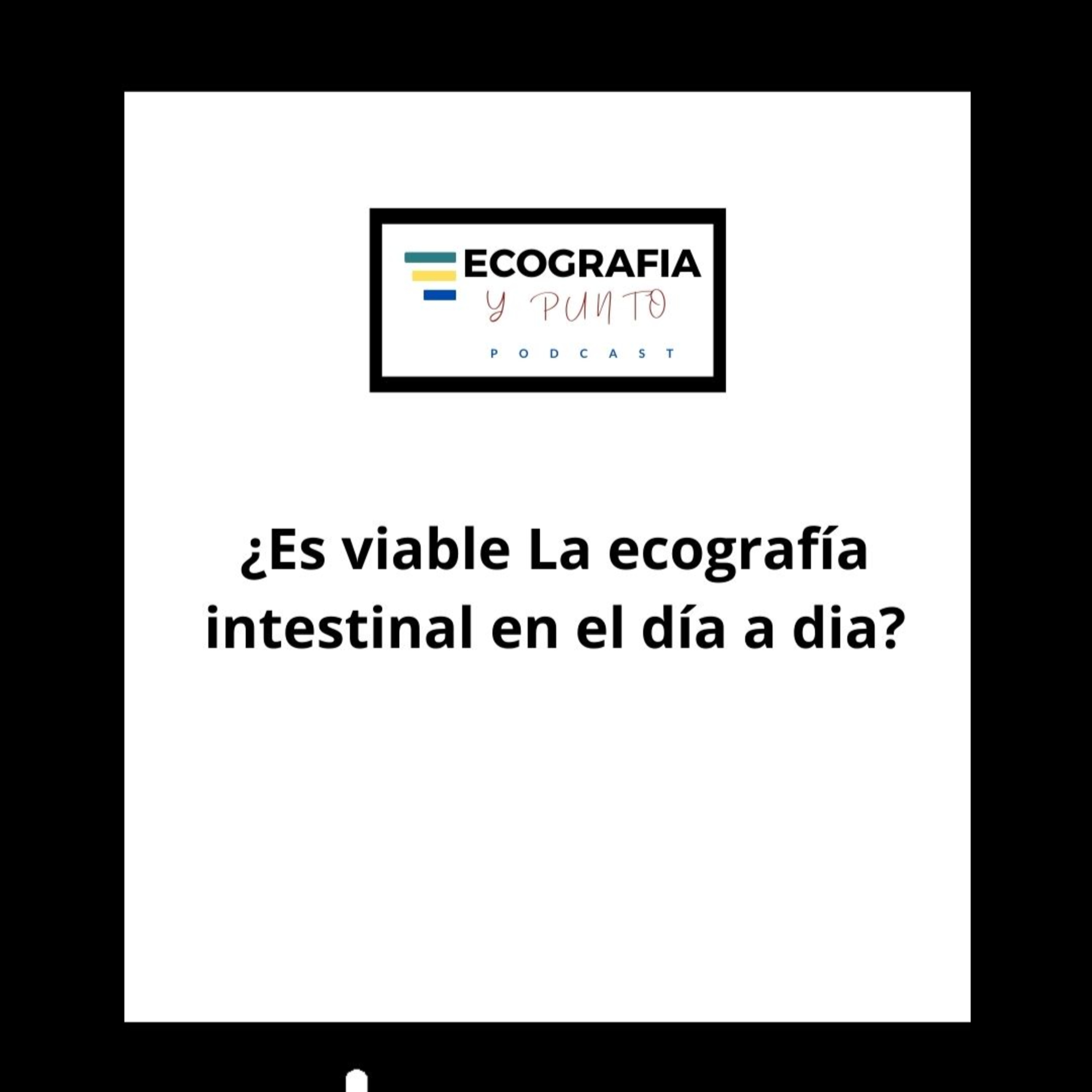 Episodio 48: Desmitificando la ecografía intestinal