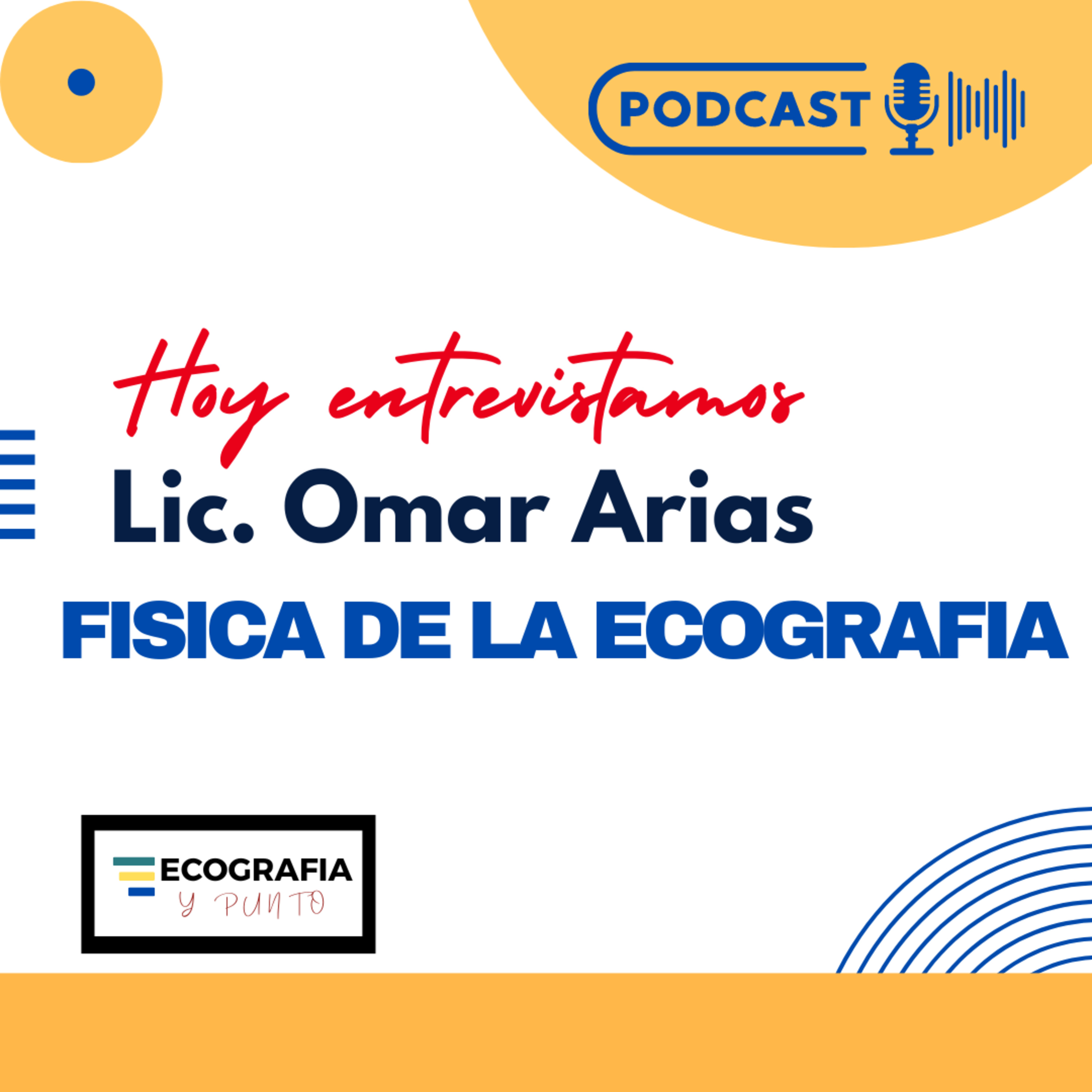 Episodio 65: Fisica del Ultrasonido Entrevista con Omar Arias.