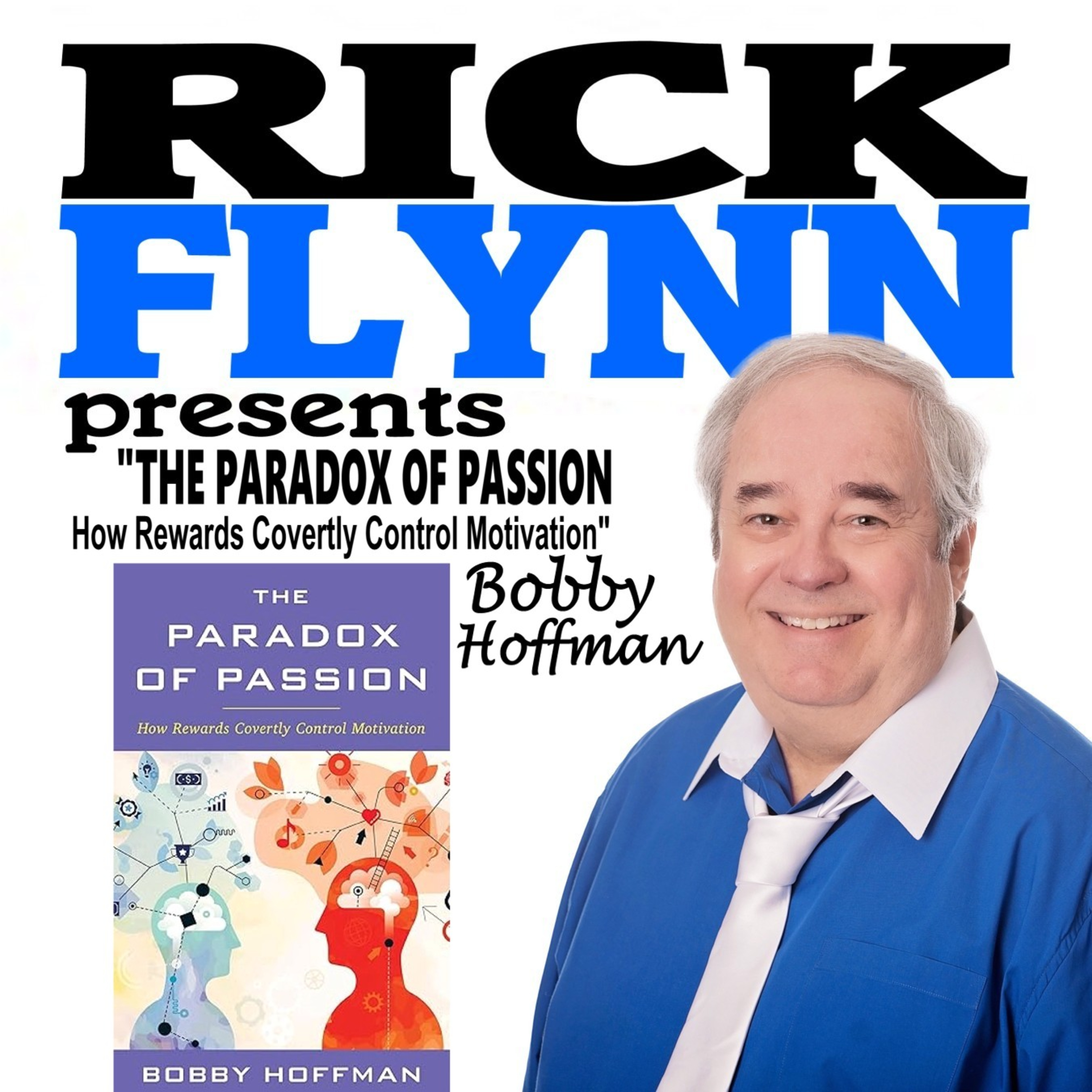 DR. BOBBY HOFFMAN - "The Paradox of Passion: How Rewards Covertly Control Motivation" (Author and University of Central Florida Professor) - Episode 258 episode artwork