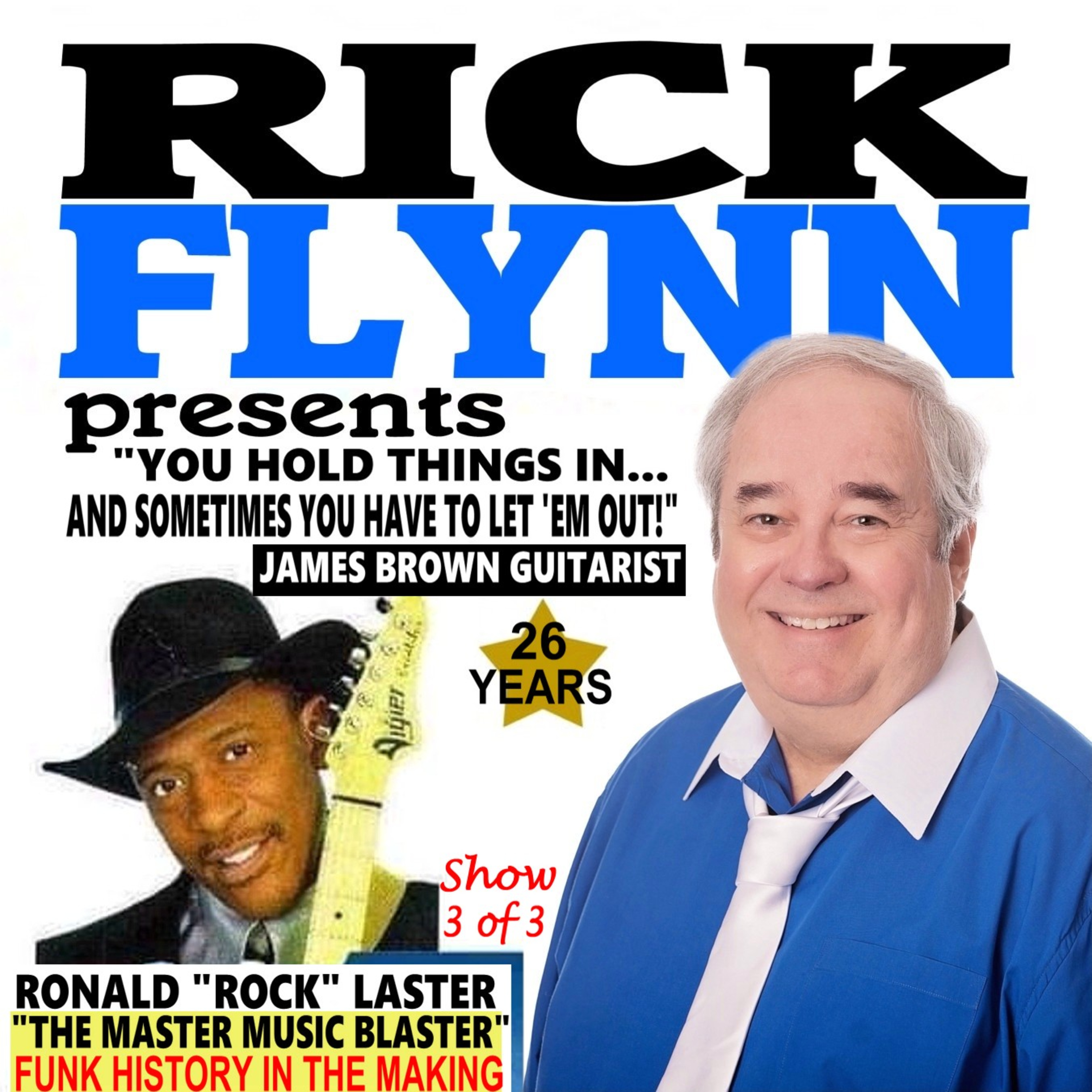 RONALD "ROCK" LASTER "The Master Music Blaster" - "You Hold Things In...and Sometimes You Have to Let 'Em Out!" (Show 3 of 3) - Episode 255 episode artwork