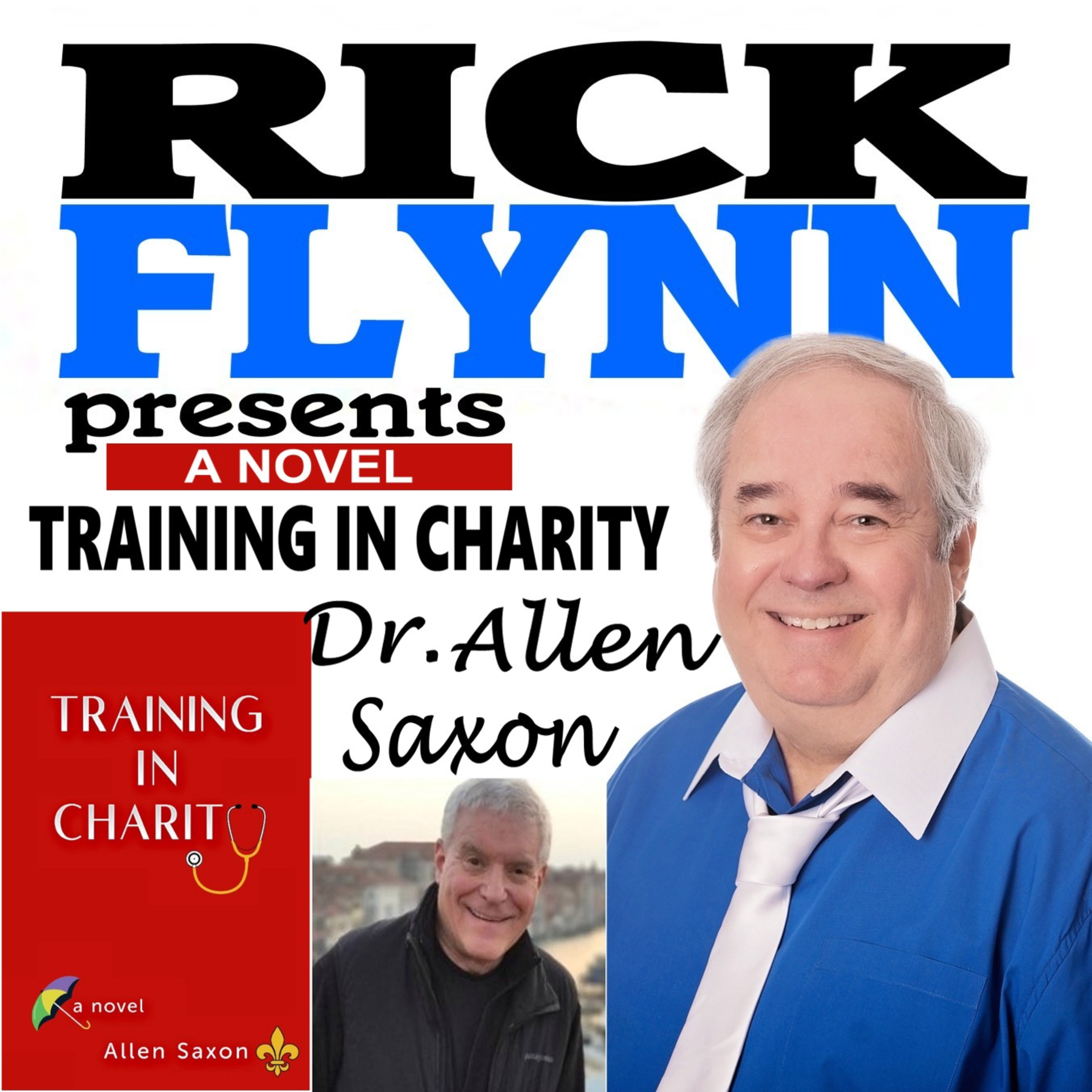 DR. ALLEN SAXON - "Training in Charity: A Novel" - Retired General Surgeon & Author & Music Lover ~ Episode 272 episode artwork