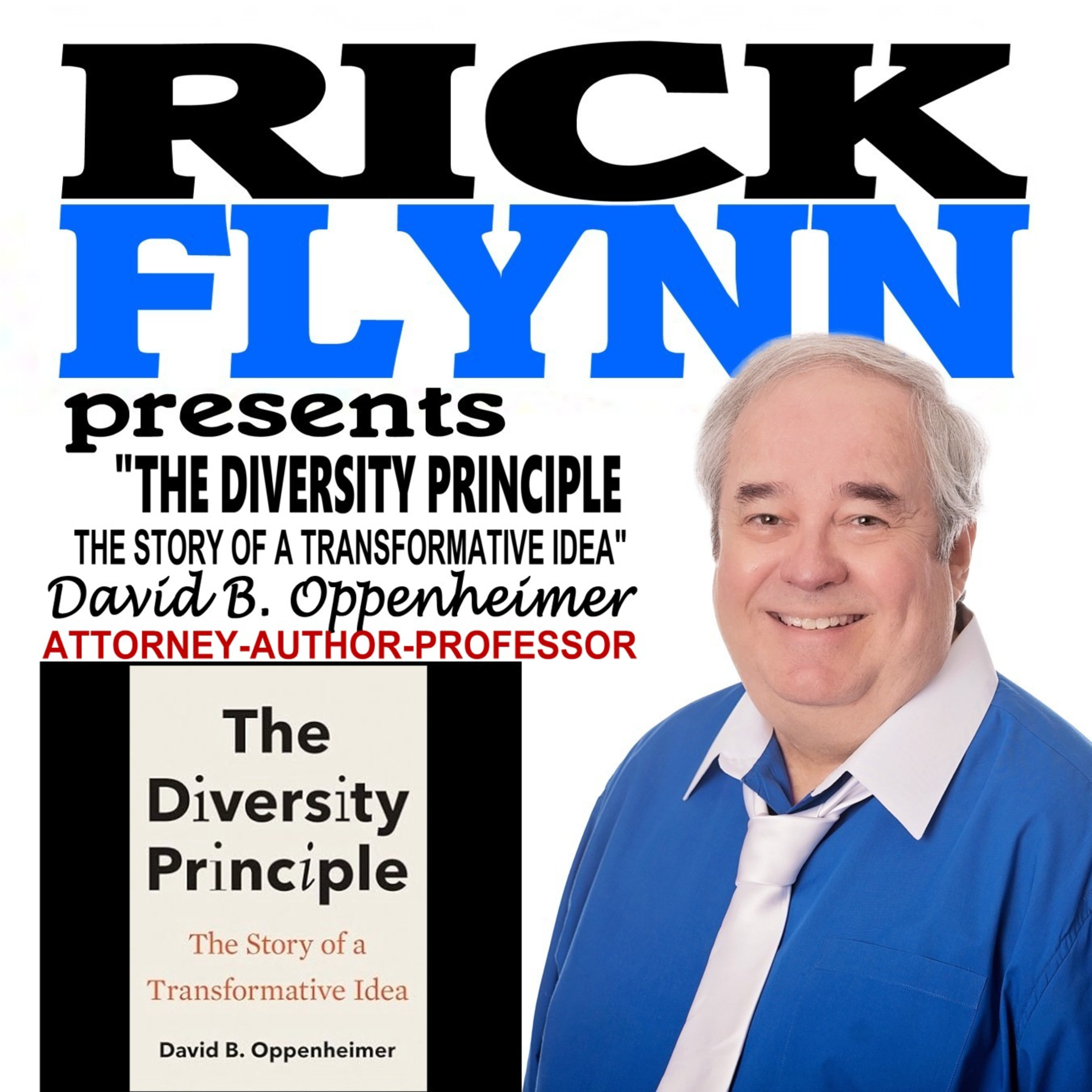DAVID B. OPPENHEIMER - Clinical Professor of Law at Univ. of California at Berkley (Author) "The Diversity Principle: The Story of a Transformative Idea" - Episode 277 episode artwork