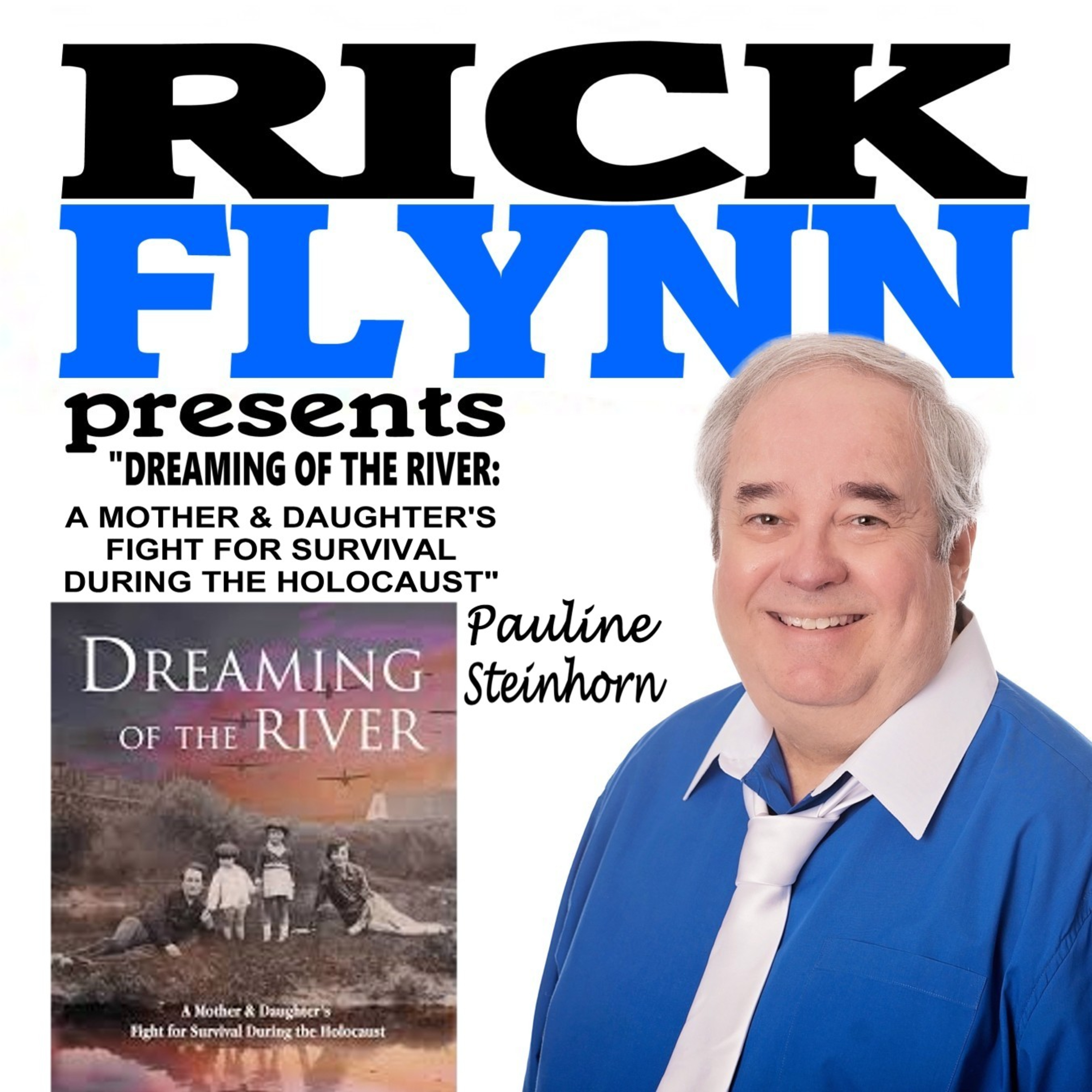 PAULINE STEINHORN - Dreaming of the River: A Mother and Daughter's Fight for Survival during the Holocaust (Holocaust Survivor True Stories) Author of 100% True Memoir - Episode 288 episode artwork
