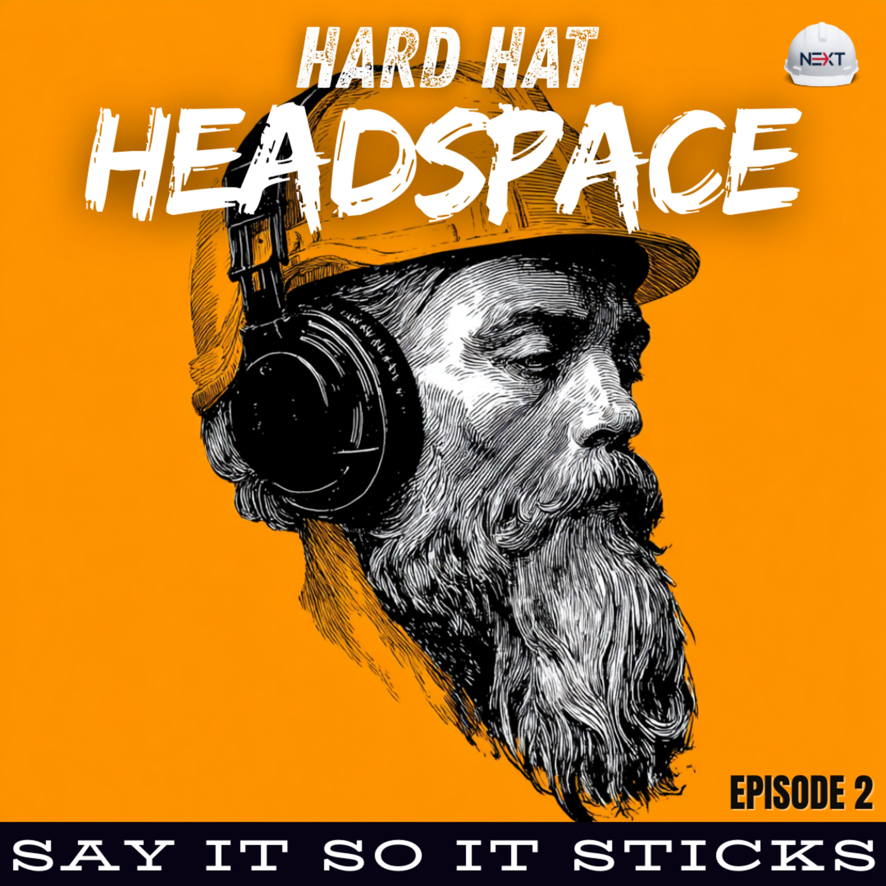 Hard Hat Headspace: Say It So It Sticks (Jobsite Communication That Moves Work) episode artwork
