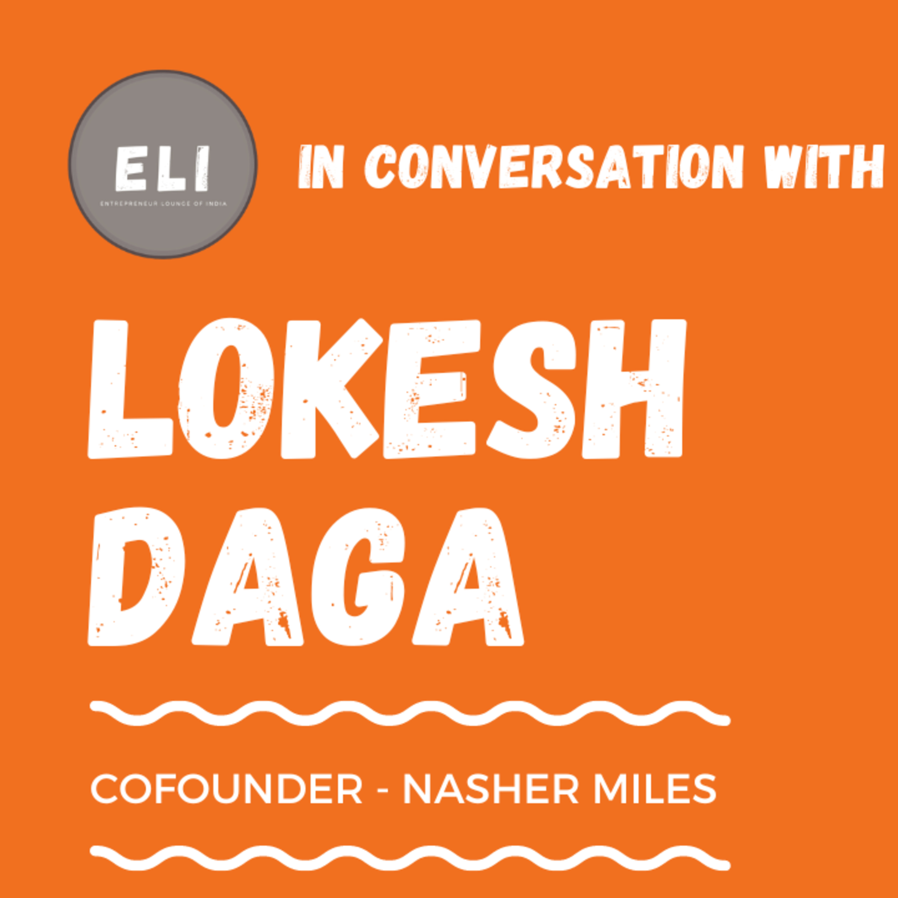 ELI - 333 | Lokesh Daga (Co-founder of NasherMiles - D2C brand for Premium Luggage Bags) episode artwork