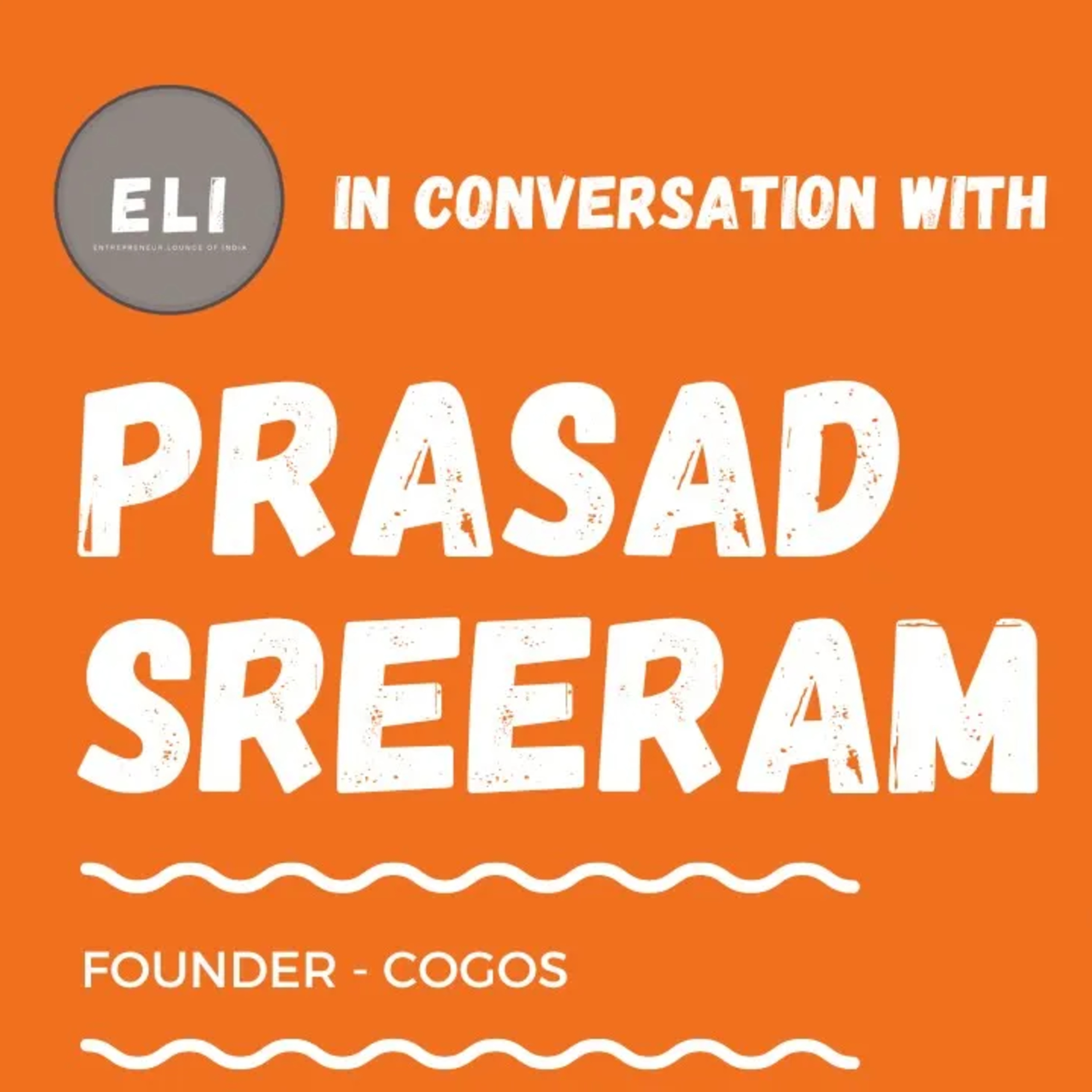 ELI - 342 | Prasad Sreeram (Founder of Cogos - intra-city logistics platform) episode artwork