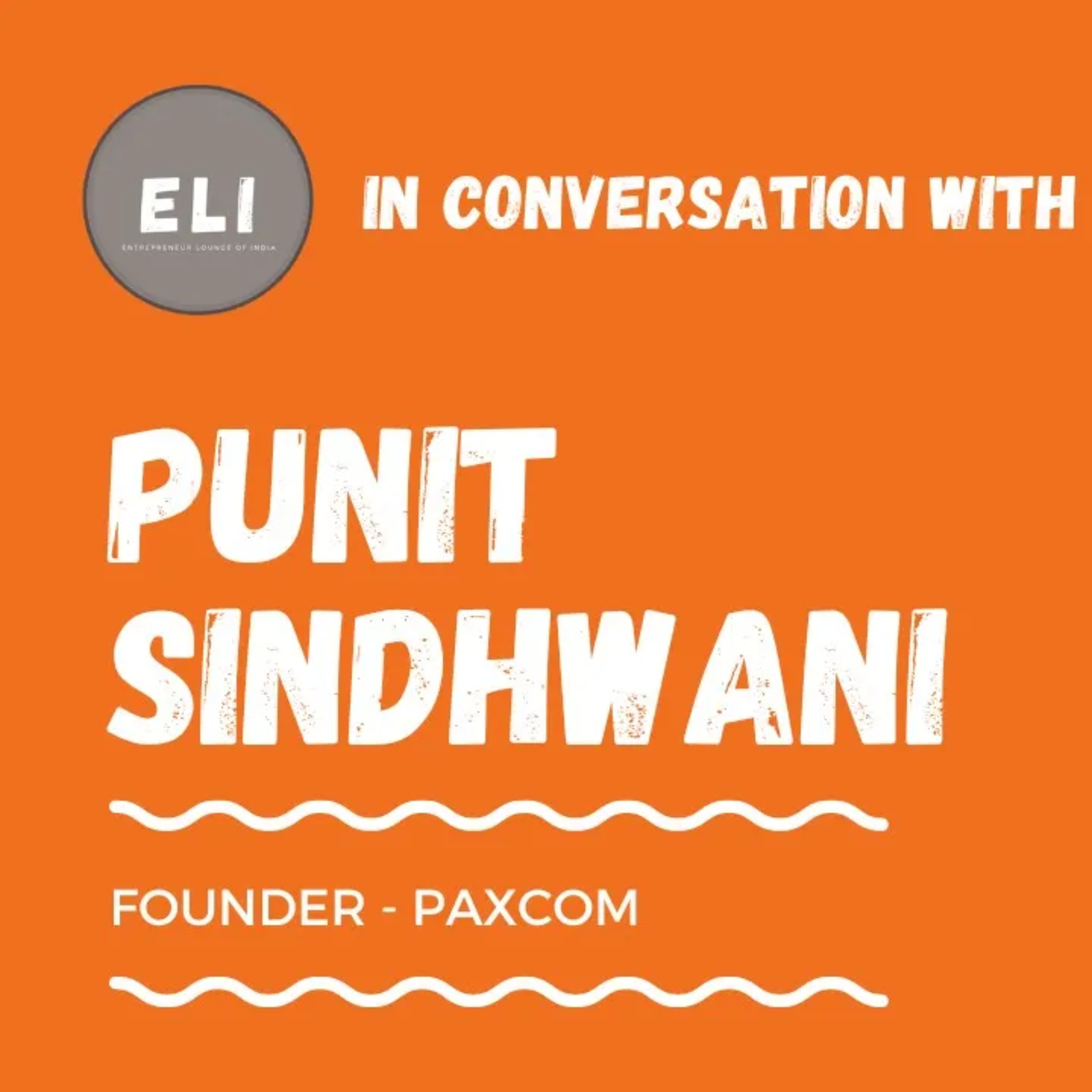 ELI - 346 | Punit Sindhwani (Founder of Paxcom - Retail Intelligence Platform) episode artwork