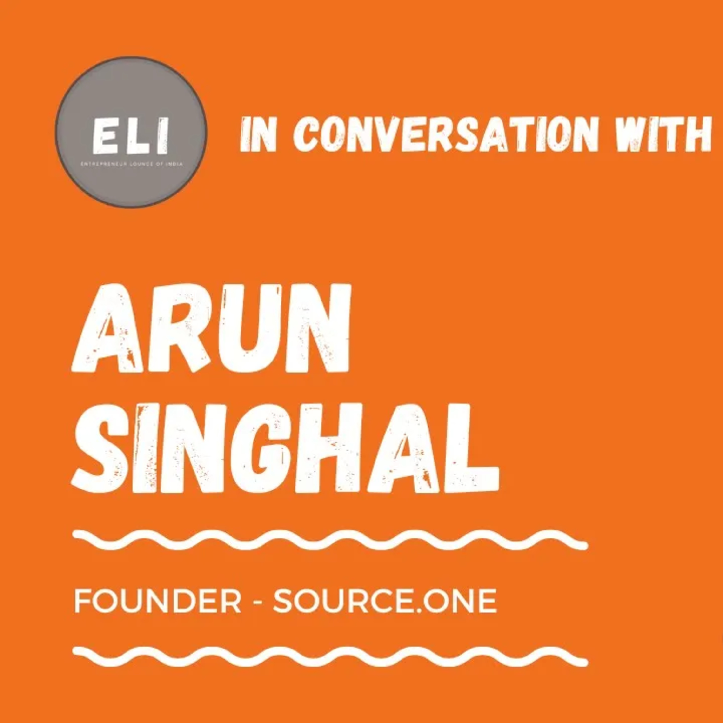 ELI - 347 | Arun Singhal (Founder of Source.One - Simplifying Polymer Distribution) episode artwork