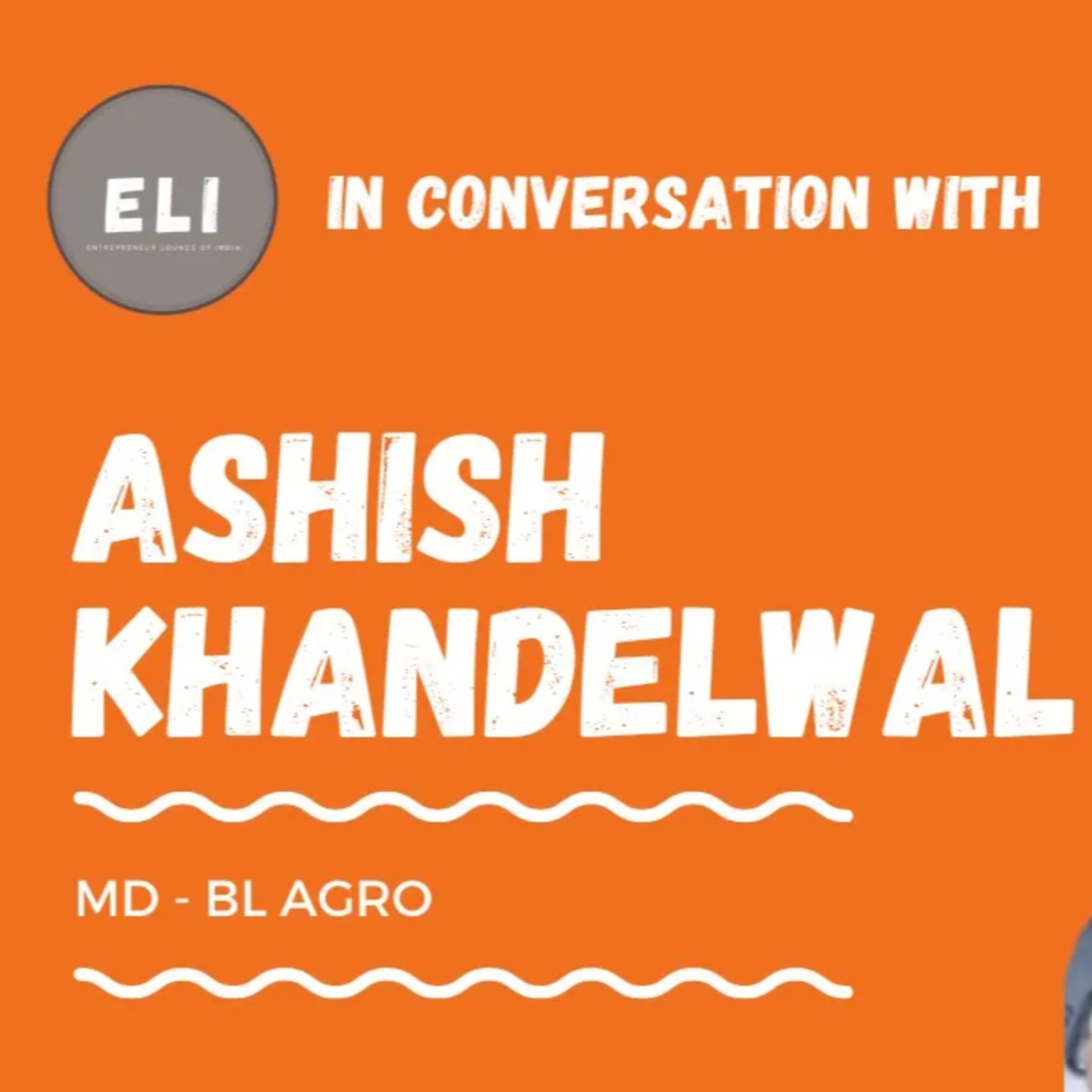 ELI - 348 | Ashish Khandelwal (Managing Director of B.L. Agro Industries - Mustard oil and Agro) episode artwork