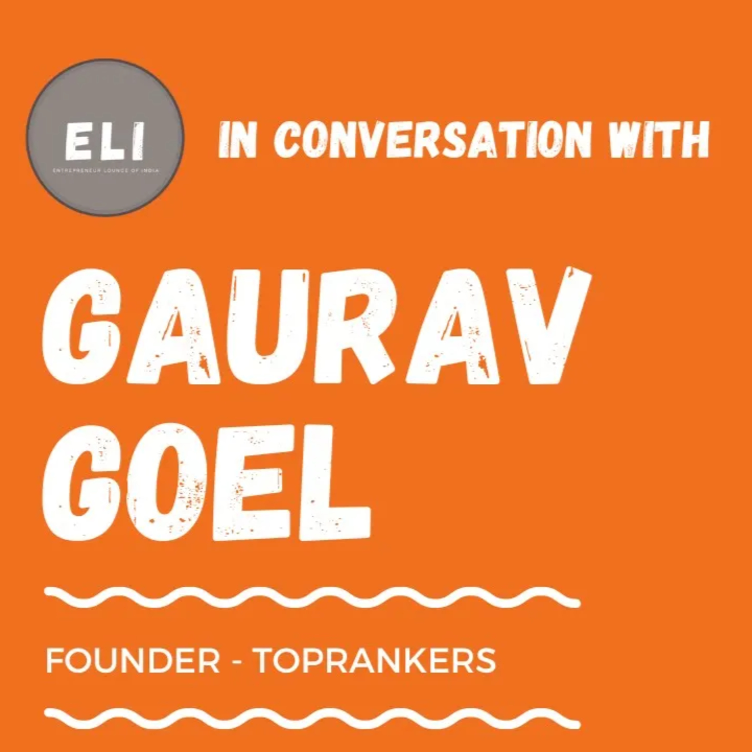 ELI - 358 | Gaurav Goel (Founder of Toprankers - EdTech Platform) episode artwork
