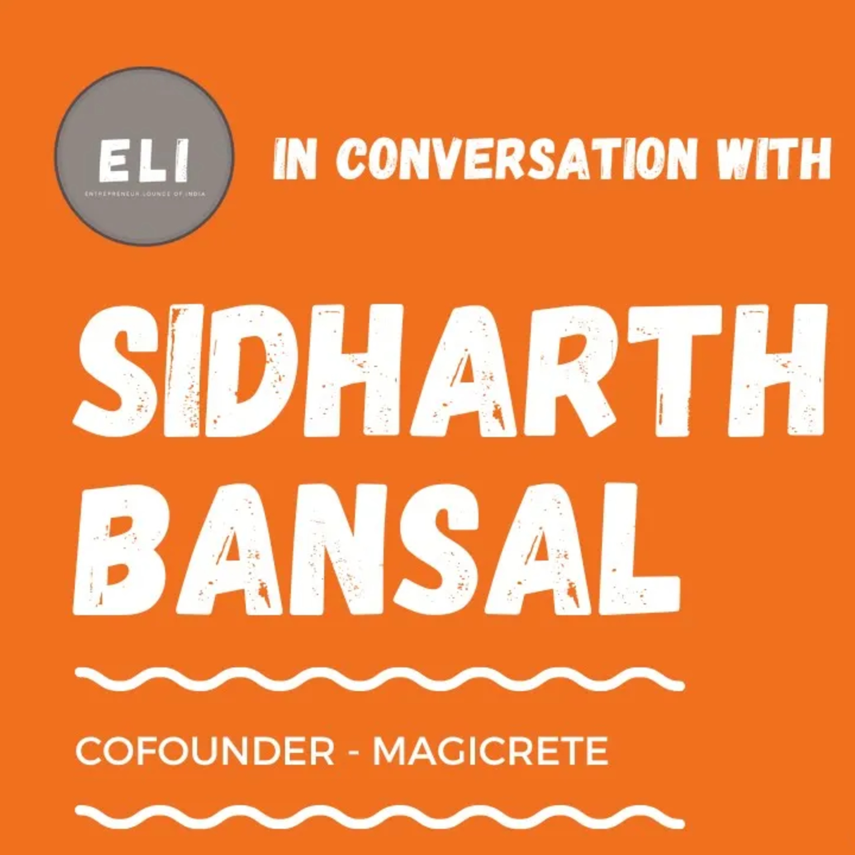 ELI - 362 | Sidharth Bansal (Co-Founder of Magicrete - Building material startup) episode artwork
