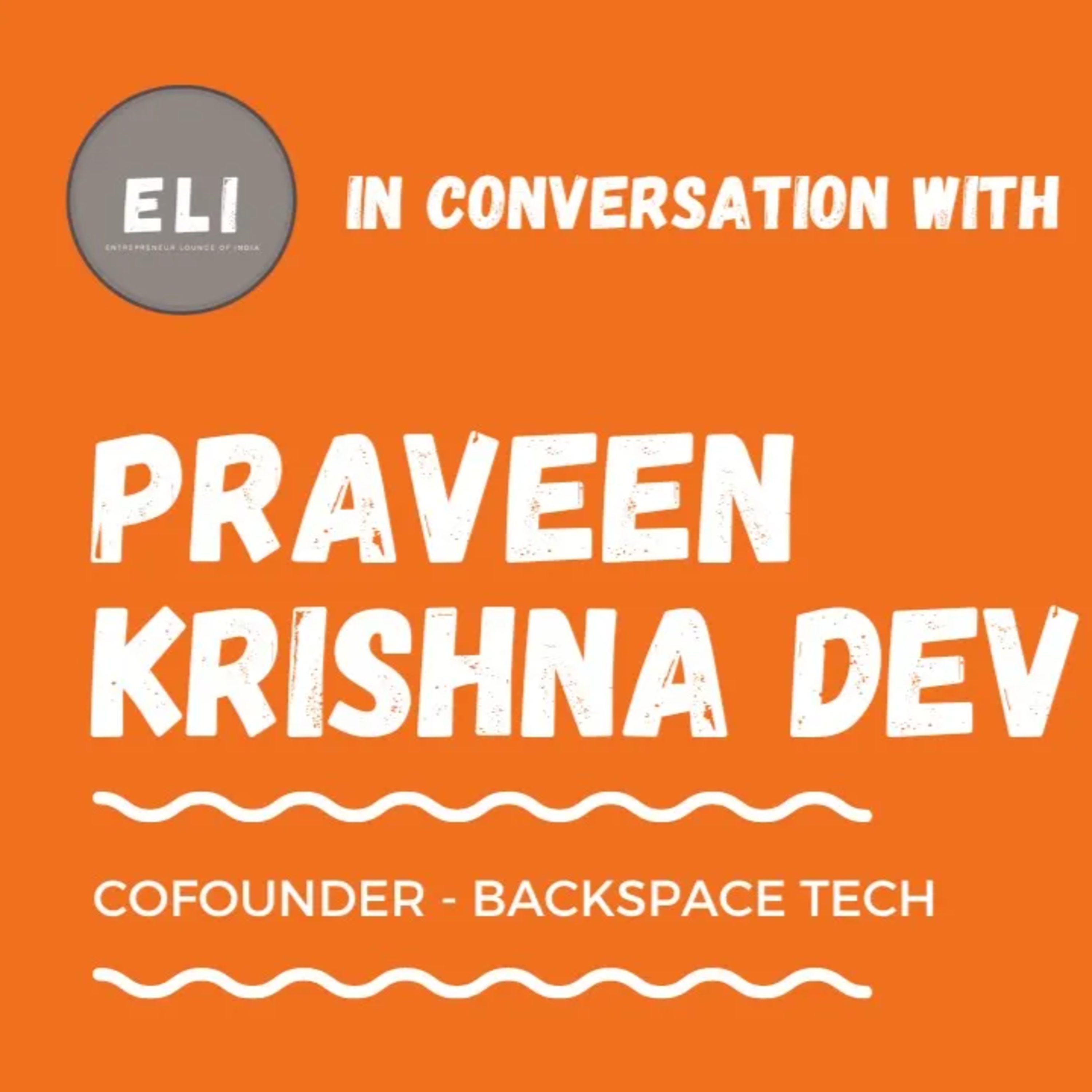 ELI - 364 | Praveen Krishna Dev (Cofounder of Backspace Tech - SaaS for Banks) episode artwork