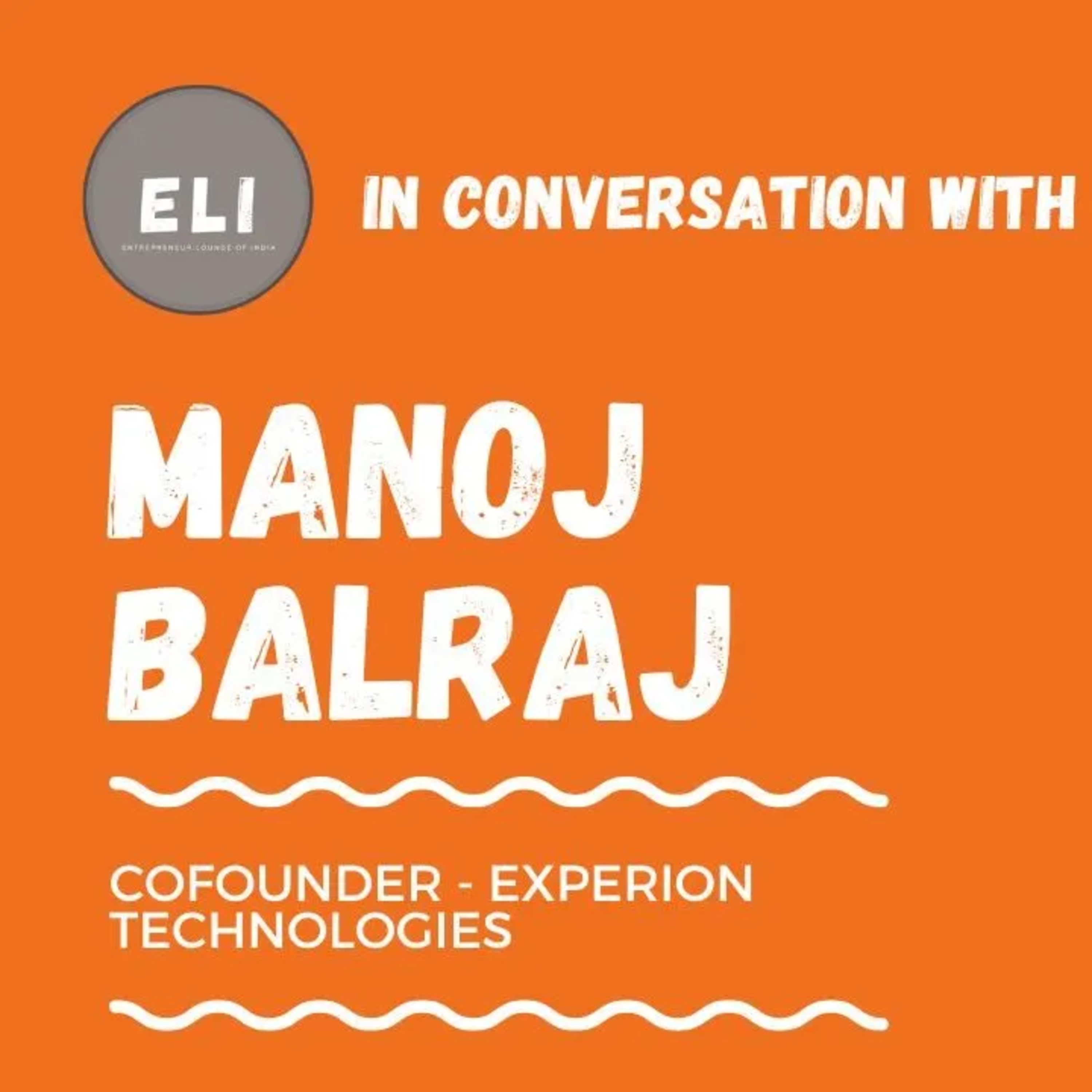 ELI - 367 | Manoj Balraj (Co-founder of Experion Technologies - Product Engineering Services) episode artwork