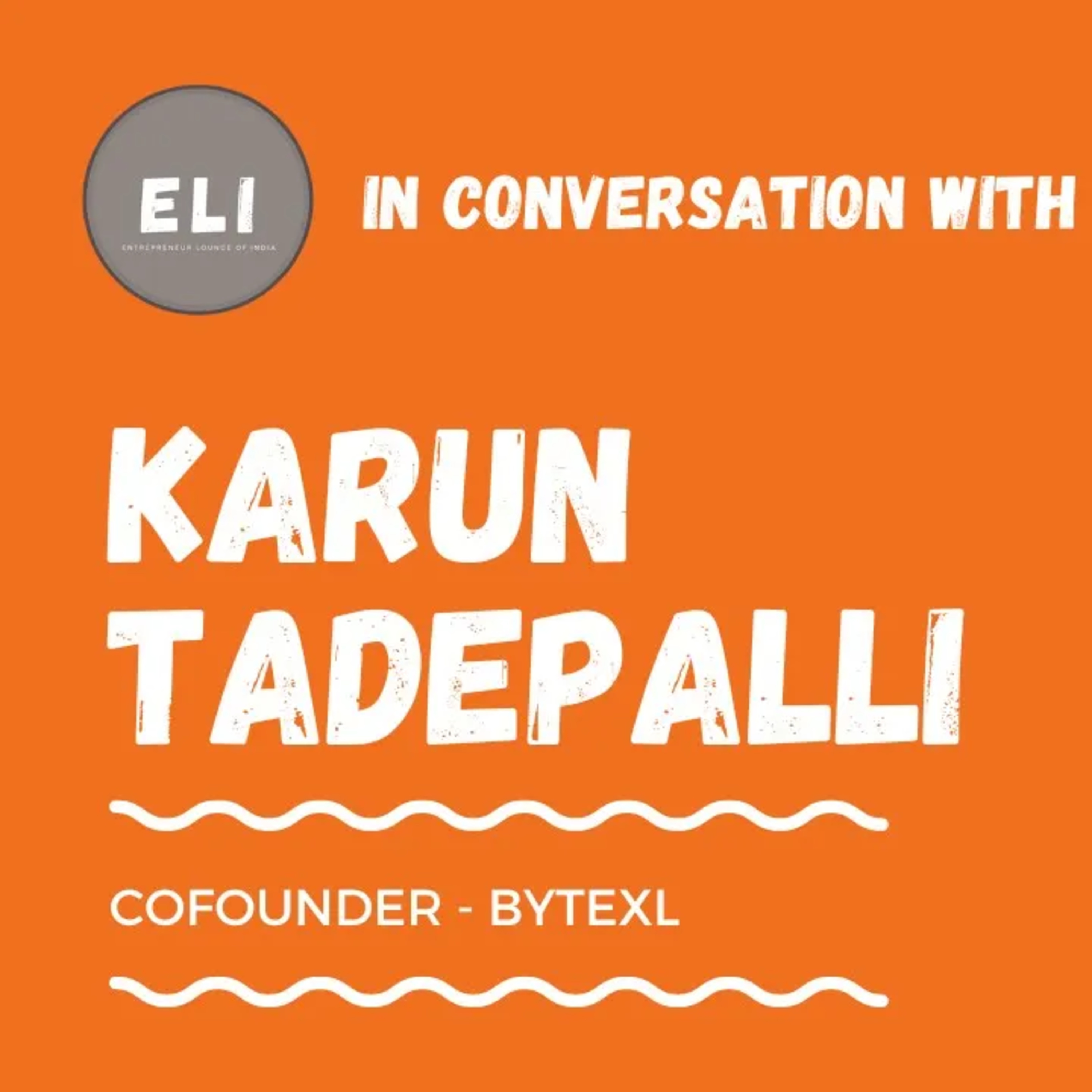 ELI - 369 | Karun Tadepalli (Co-Founder of byteXL - Edtech Startup) episode artwork