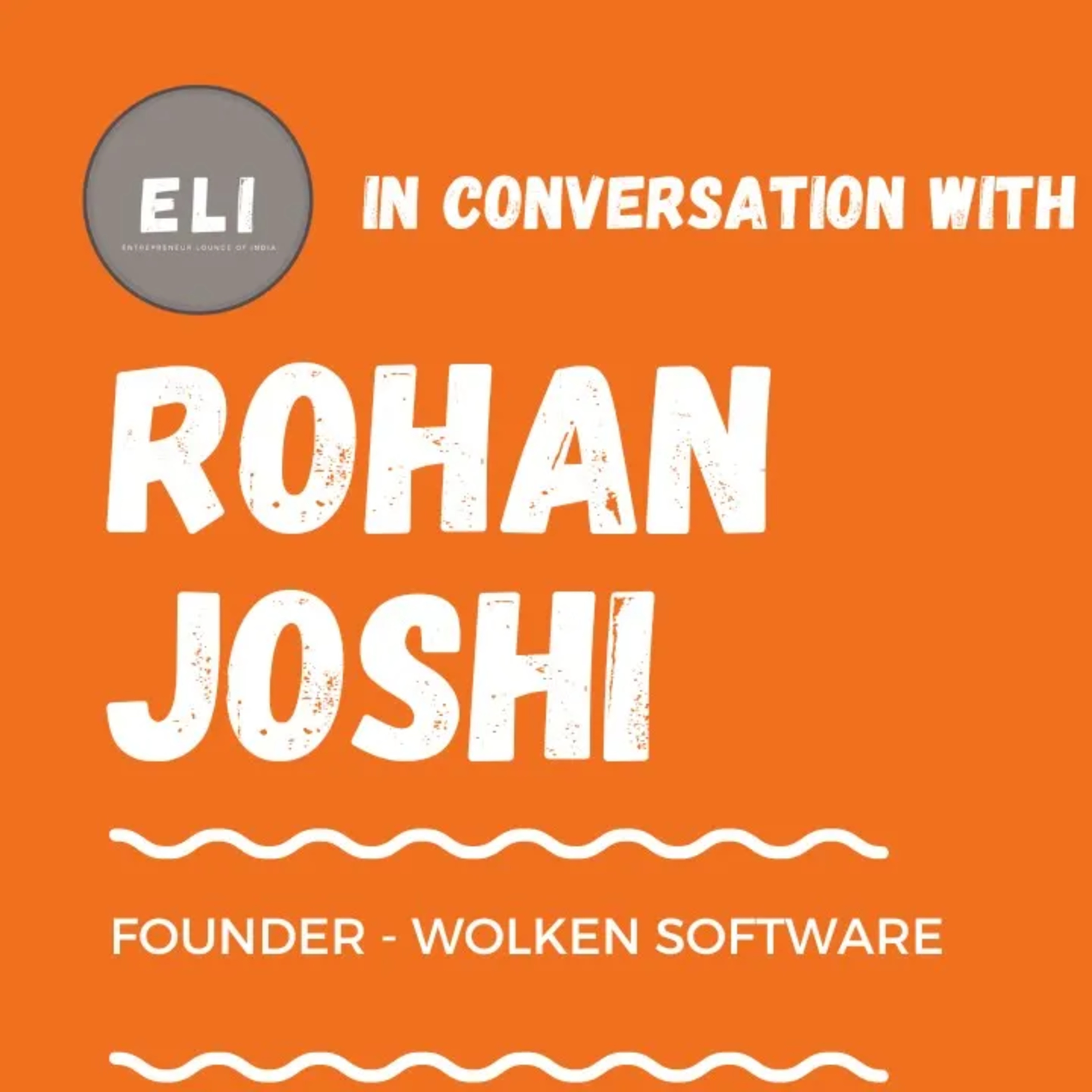 ELI - 372 | Rohan Joshi (Founder of Wolken Software - Enterprise B2B SaaS for ITSM & CS) episode artwork