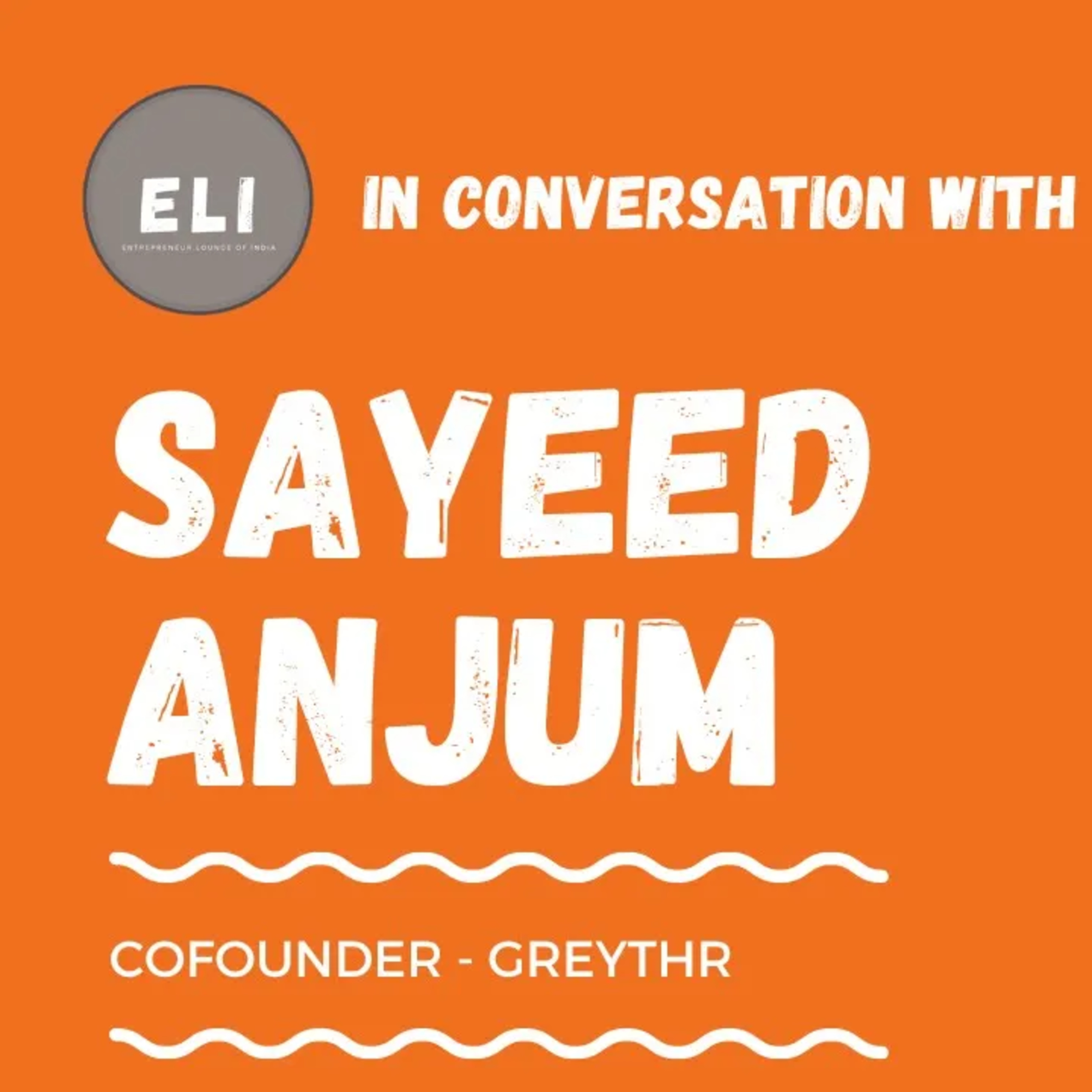 ELI - 375 | Sayeed Anjum (Co-founder of GreytHR - Payroll & HRMS) episode artwork