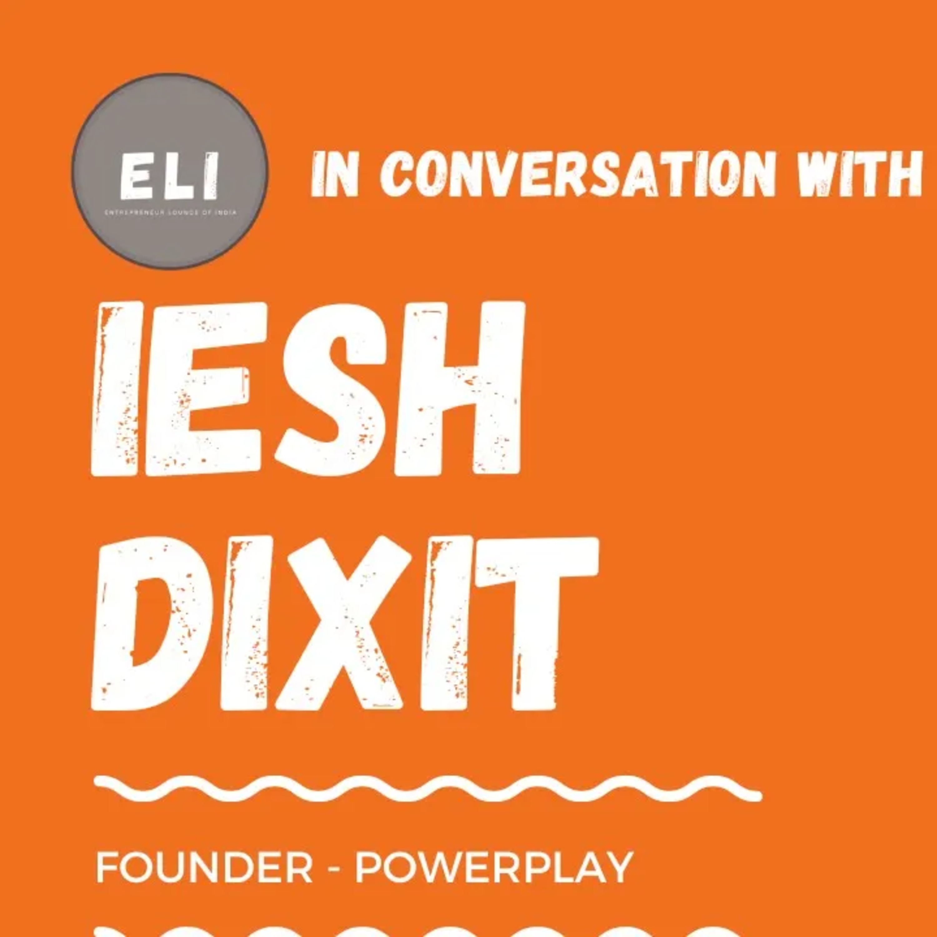 ELI - 378 | Iesh Dixit (Founder of Powerplay - Construction Project Management Tool) episode artwork