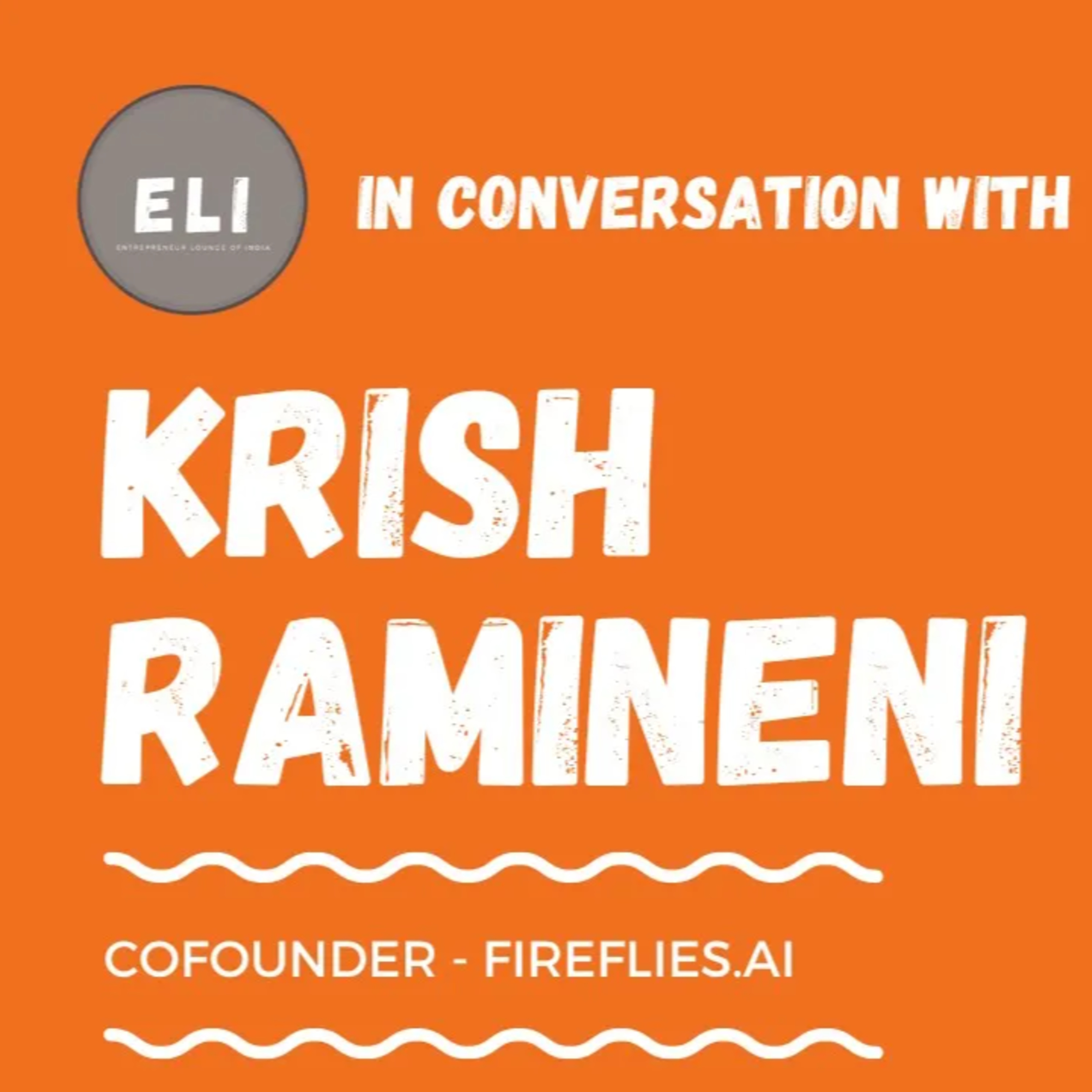 ELI - 384 | Krish Ramineni (Co-Founder of Fireflies.ai - Conversation Tracking Platform) episode artwork