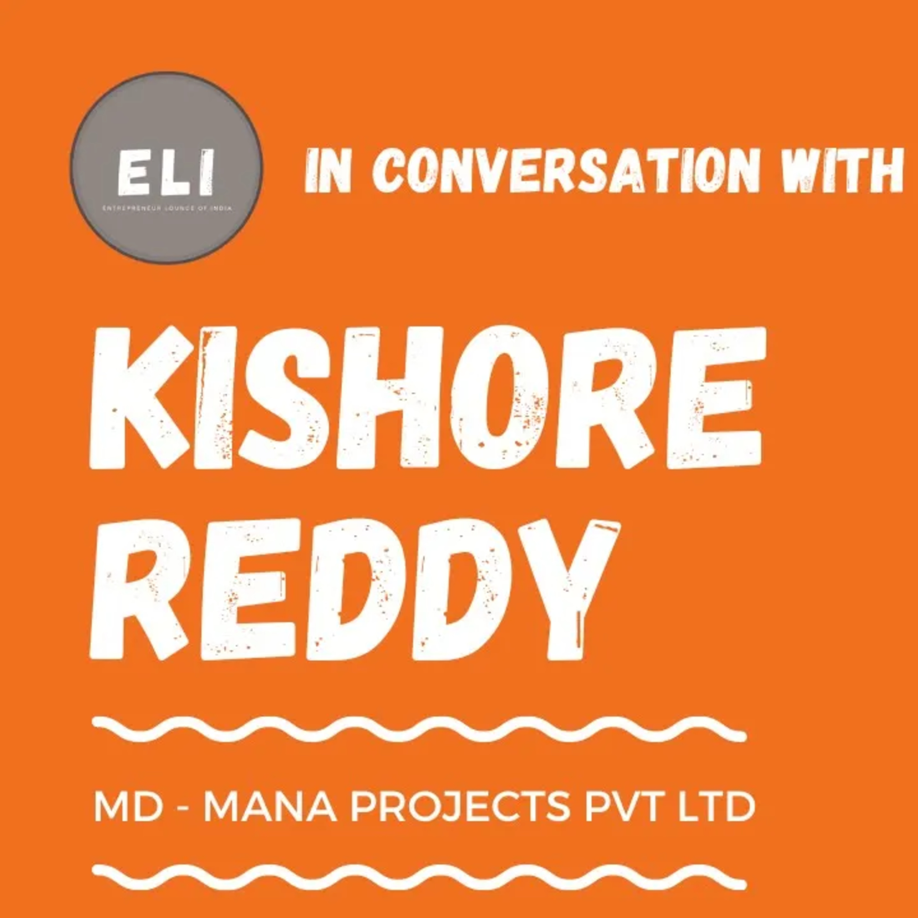ELI - 388 | Kishore Reddy (Managing Director of Mana Projects Pvt Ltd - Real Estate Giant) episode artwork
