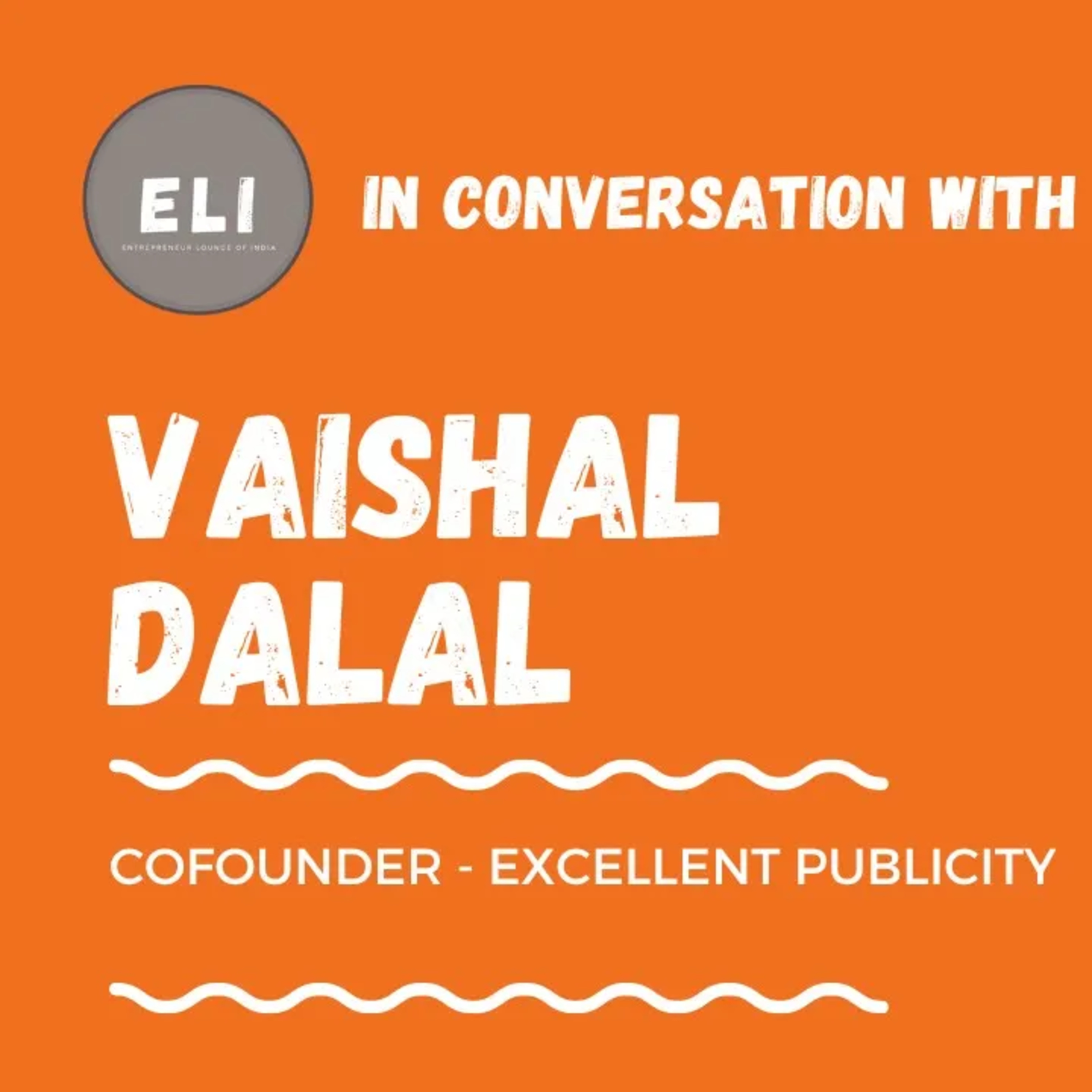 ELI - 398 | Vaishal Dalal (Co-Founder of Excellent Publicity - Ad Agency) episode artwork