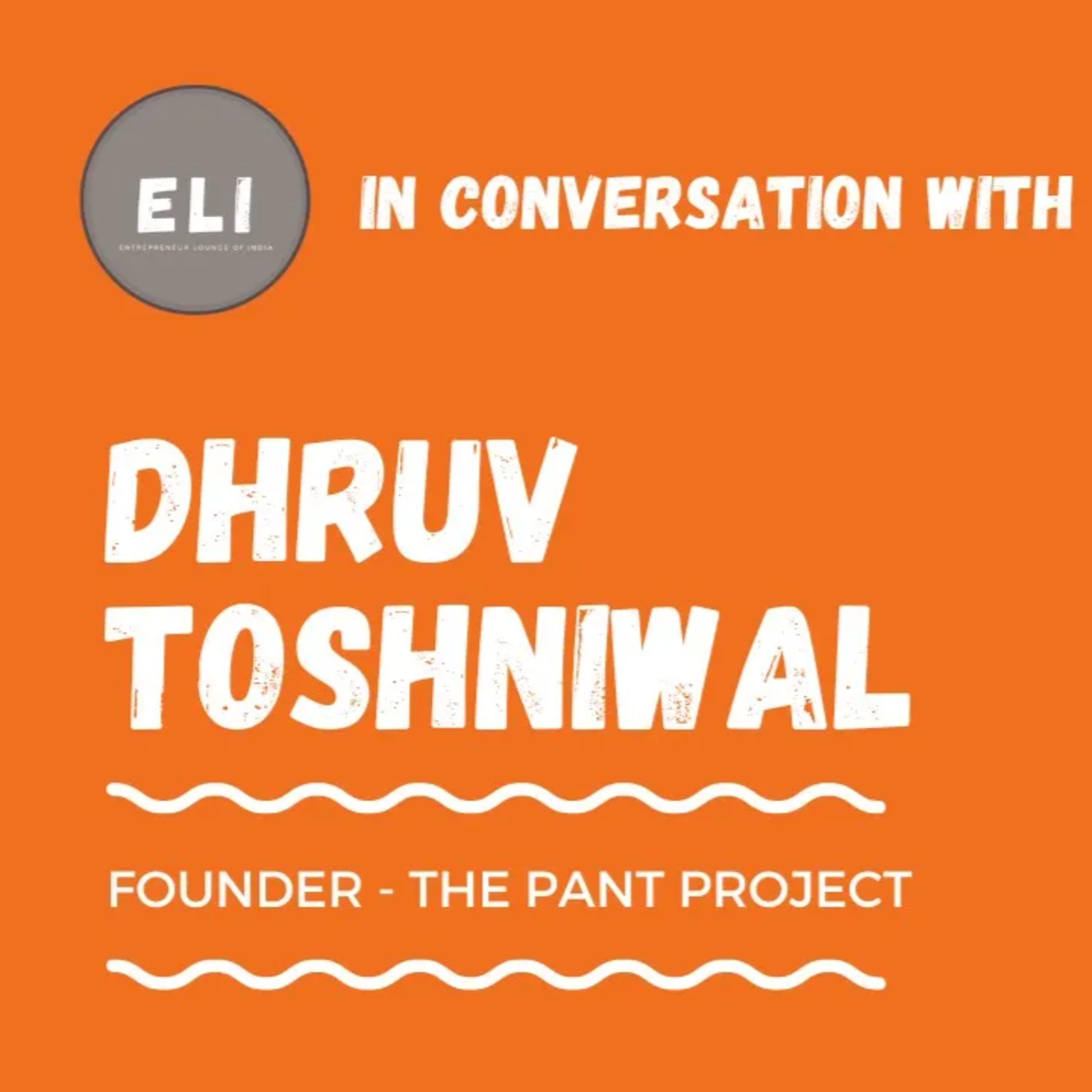 ELI - 399 | Dhruv Toshniwal (Founder of The Pant Project - D2C Fashion Brand) episode artwork