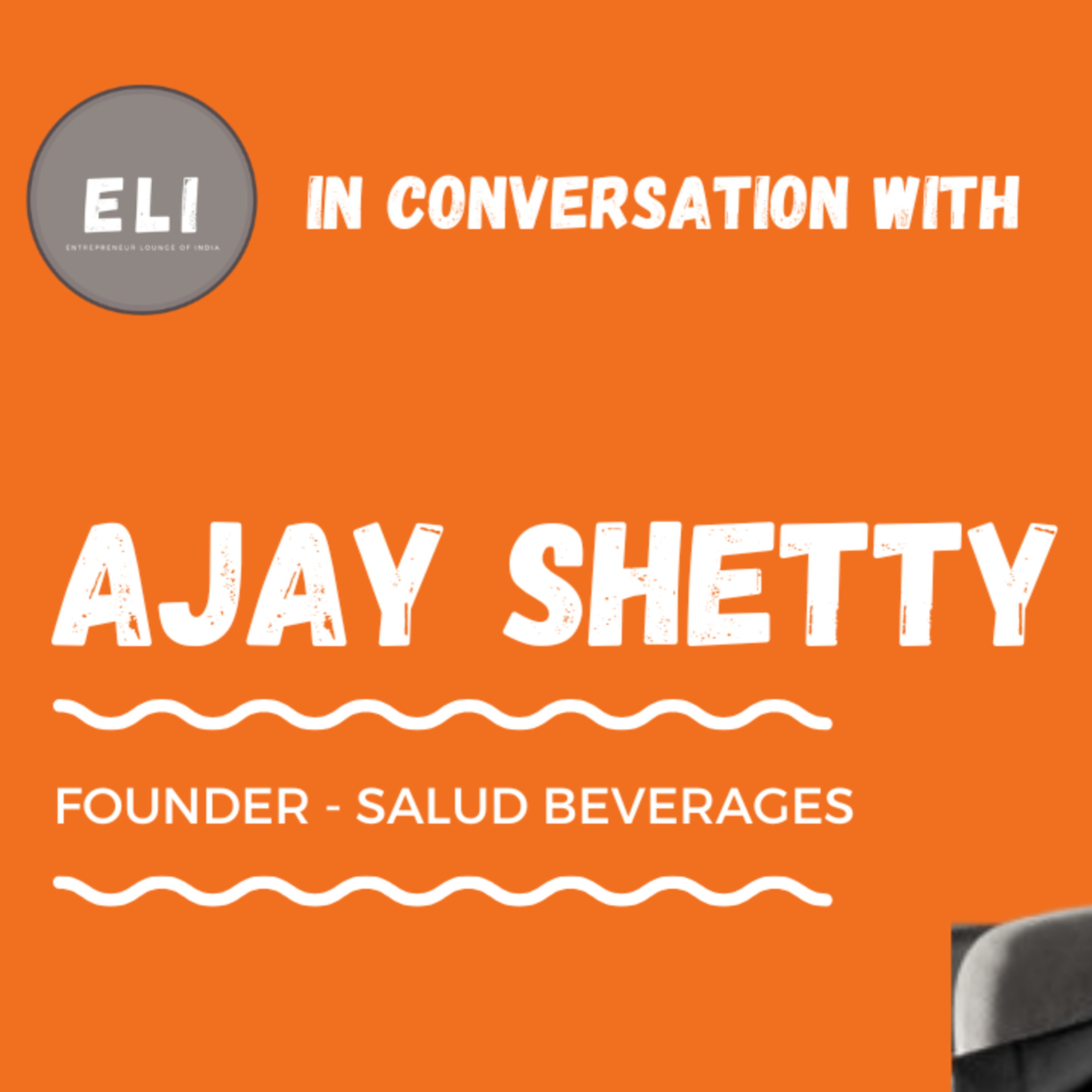 ELI - 402 | Ajay Shetty (Founder of Salud Beverages - Multi-brand Wine Company) episode artwork