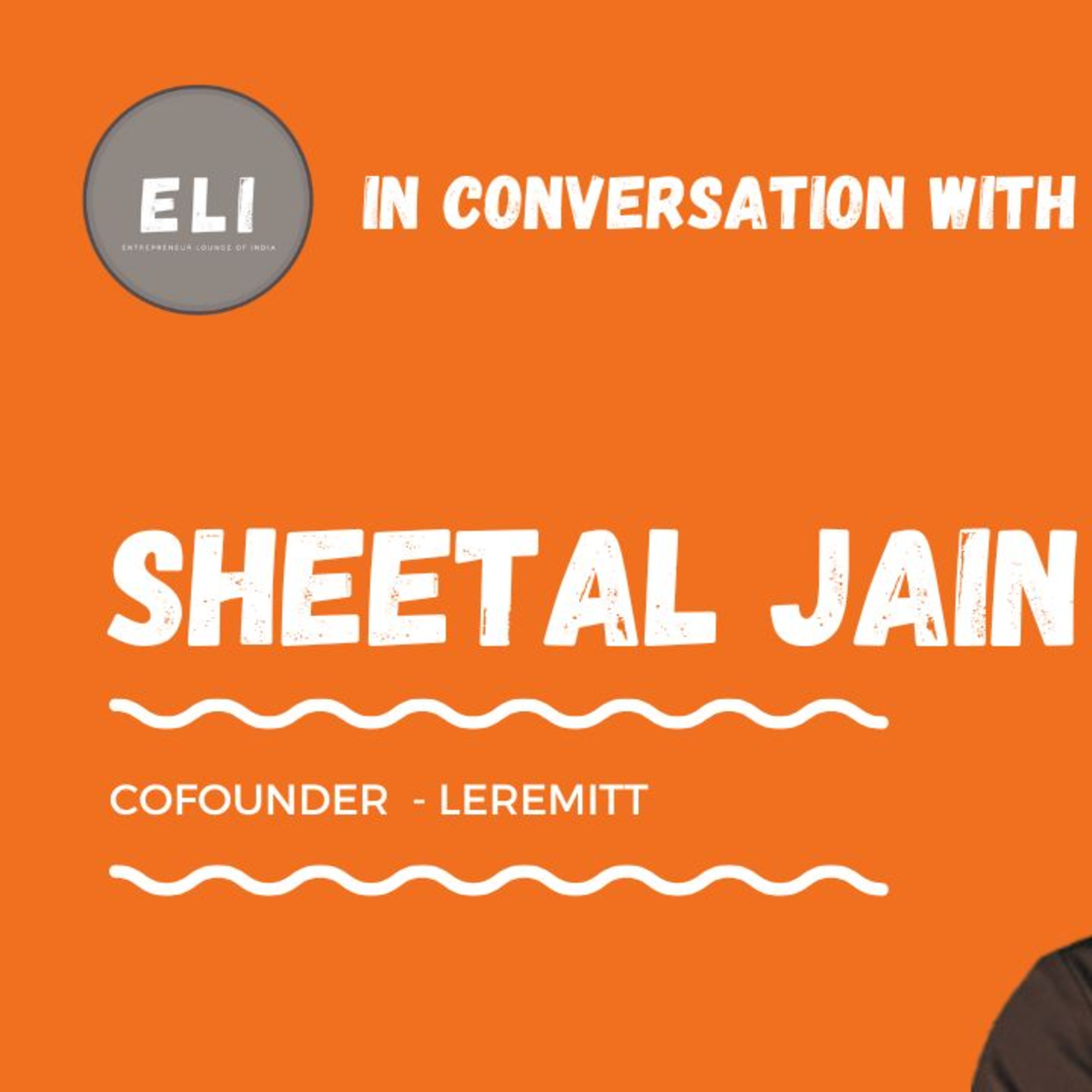 ELI - 404 | Sheetal Jain (Co-Founder of LeRemitt - Cross-Border Payments Platform For Exporters) episode artwork