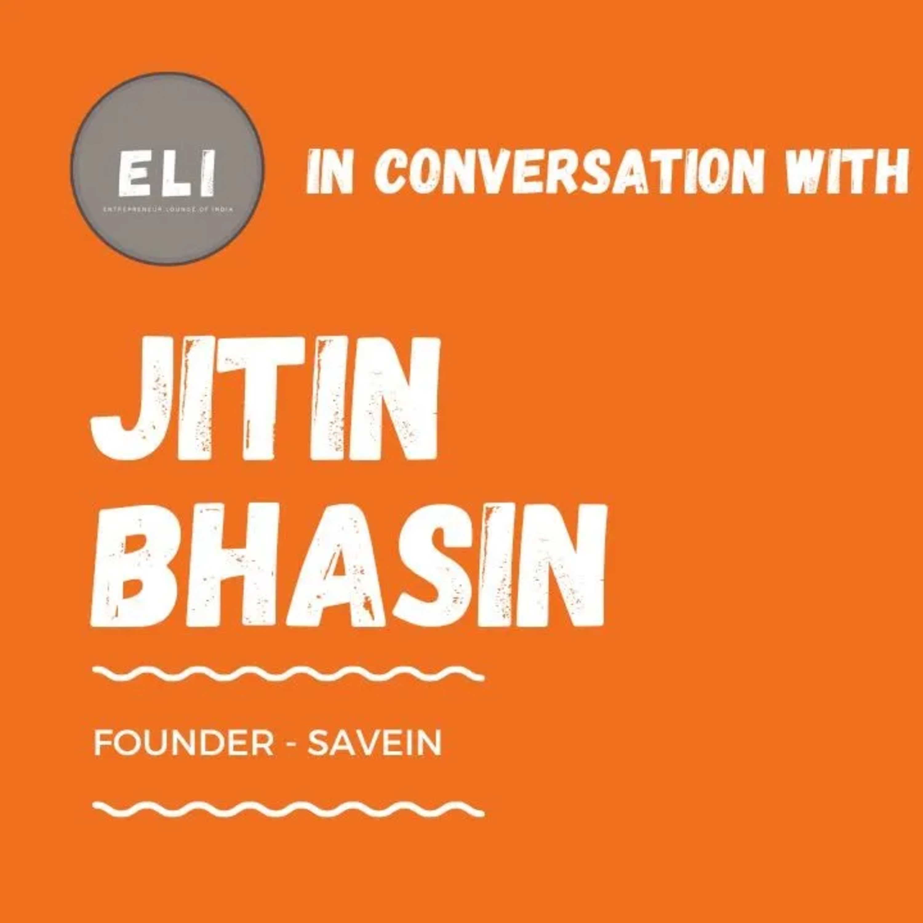 ELI - 434 | Jitin Bhasin (Founder & CEO at SaveIN - Healthcare Financing Startup) episode artwork