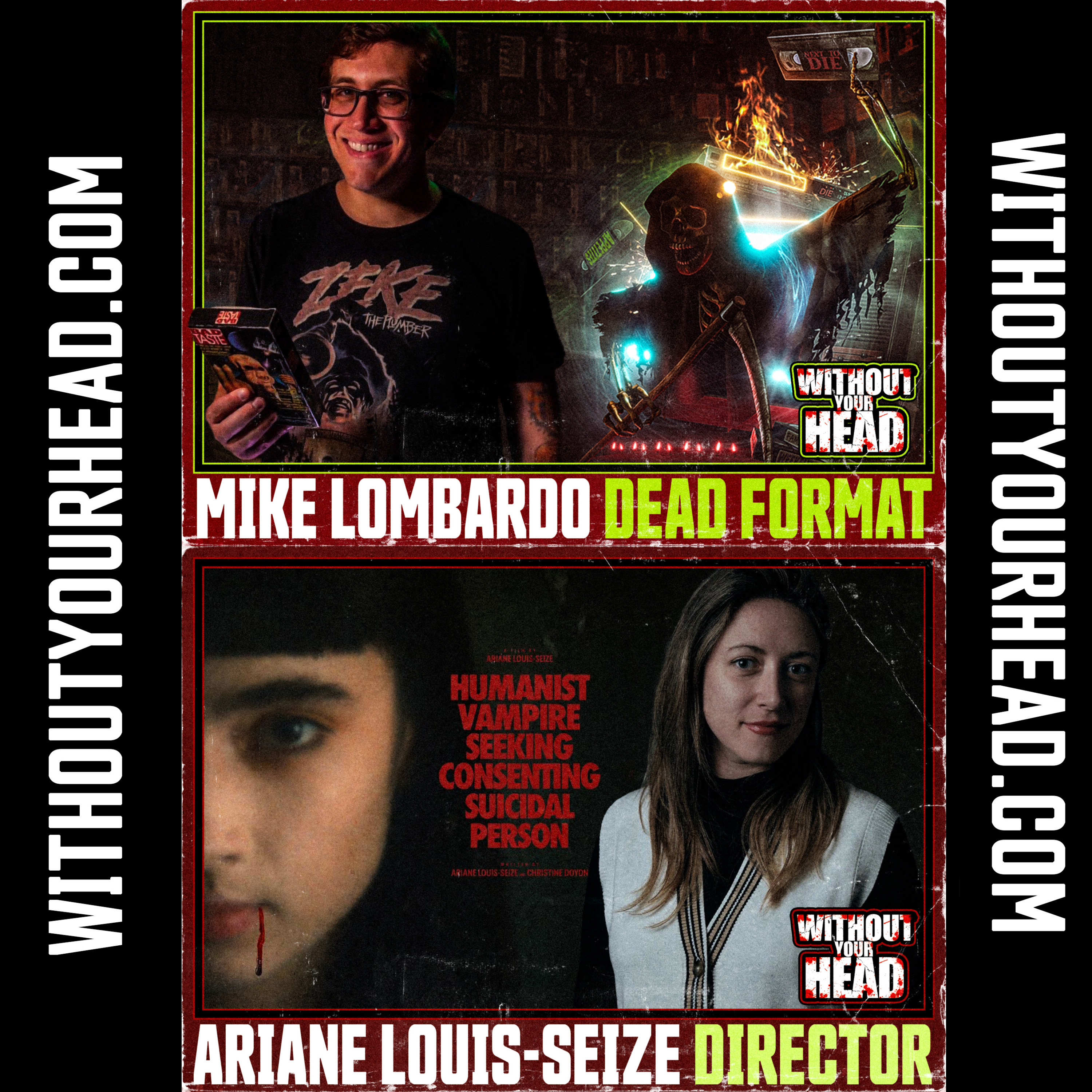 Without Your Head: Mike Lombardo of "Dead Format" & Ariane Louis-Seize of "Humanist Vampire Seeking Consenting Suicidal Person"! episode artwork