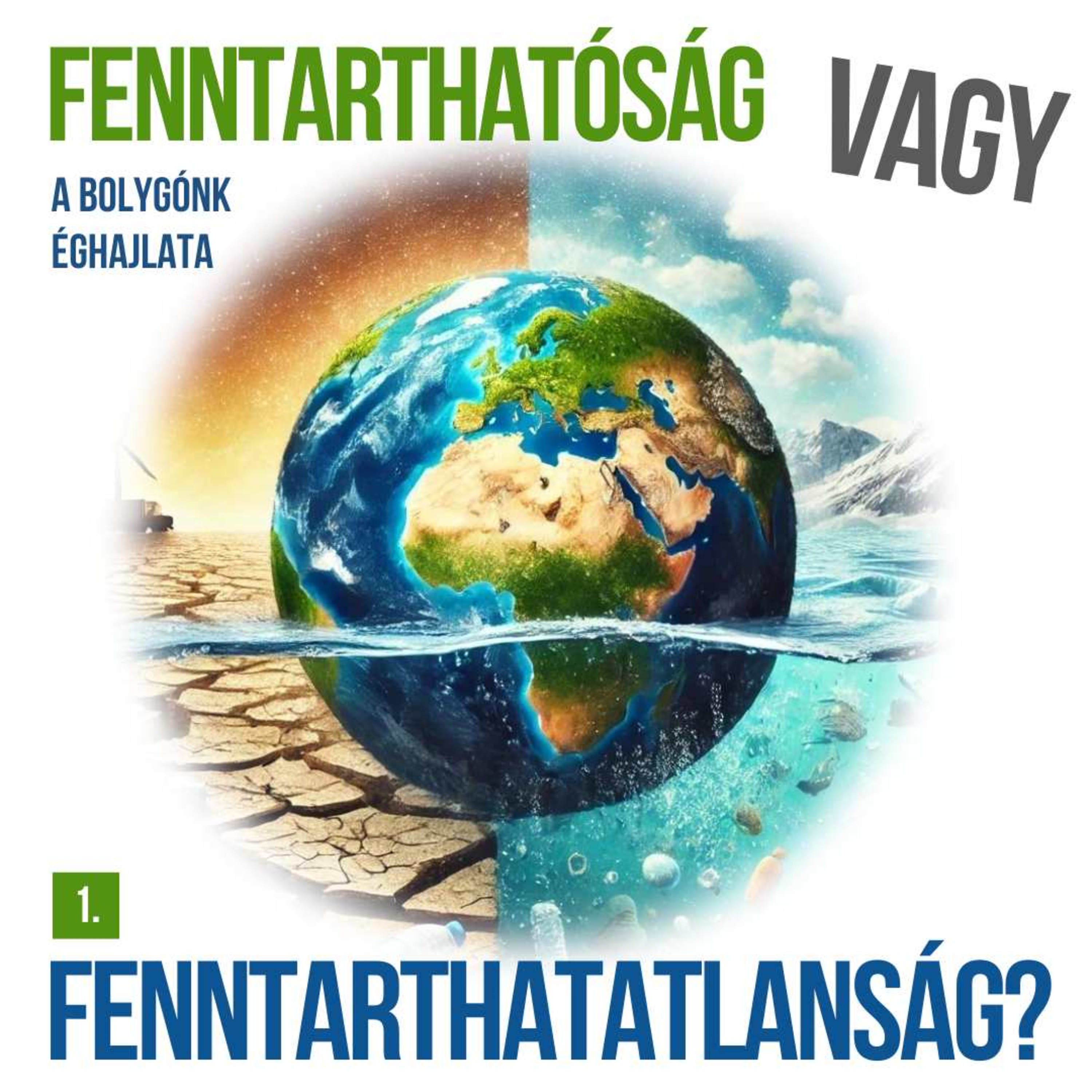 Fenntarthatóság vagy Fenntarthatatlanság? 1. rész
